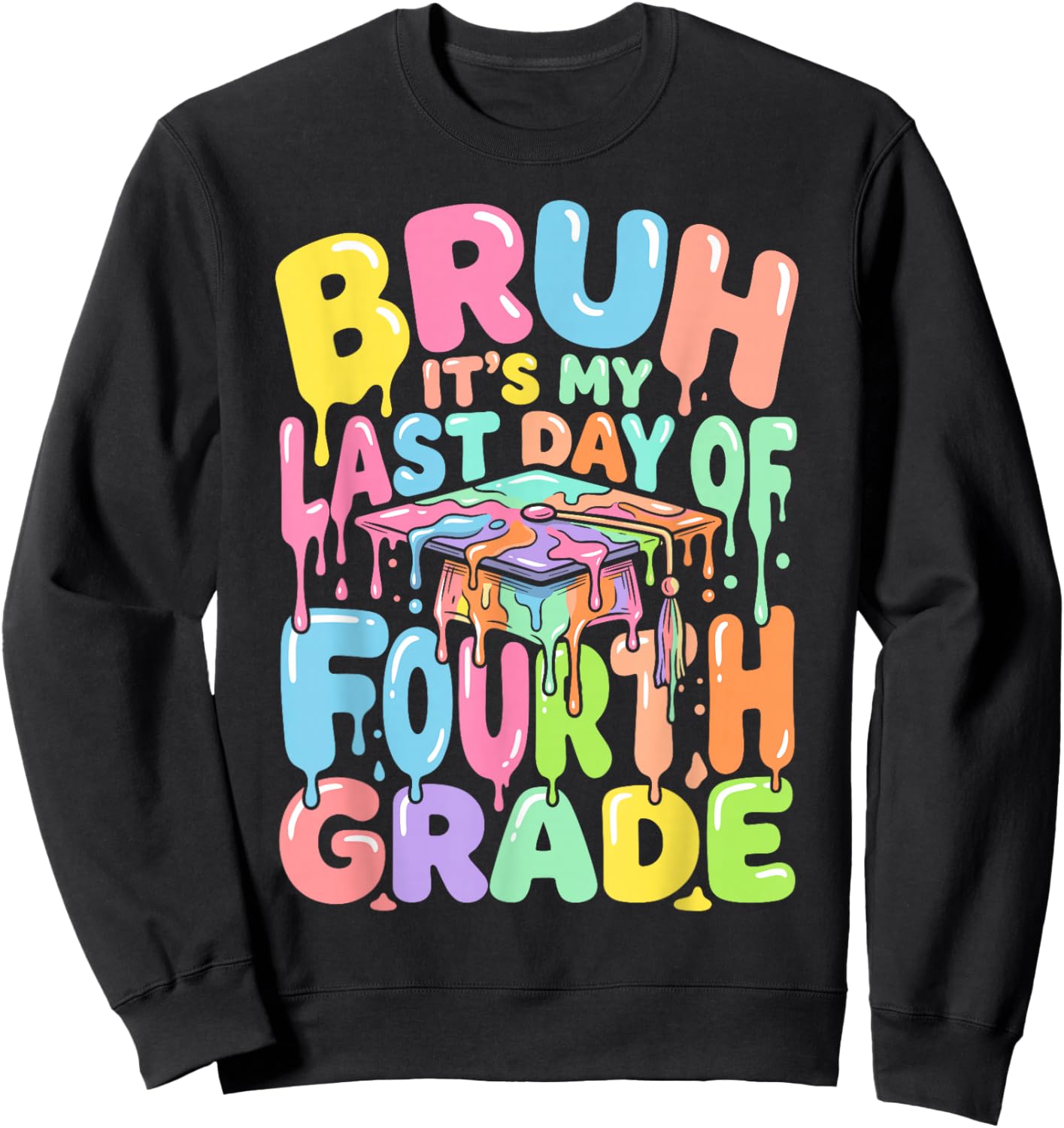 Bruh its My Last Day of 4th Grade Graduation ice drip Pastel Sweatshirt - Sweatshirt | Black