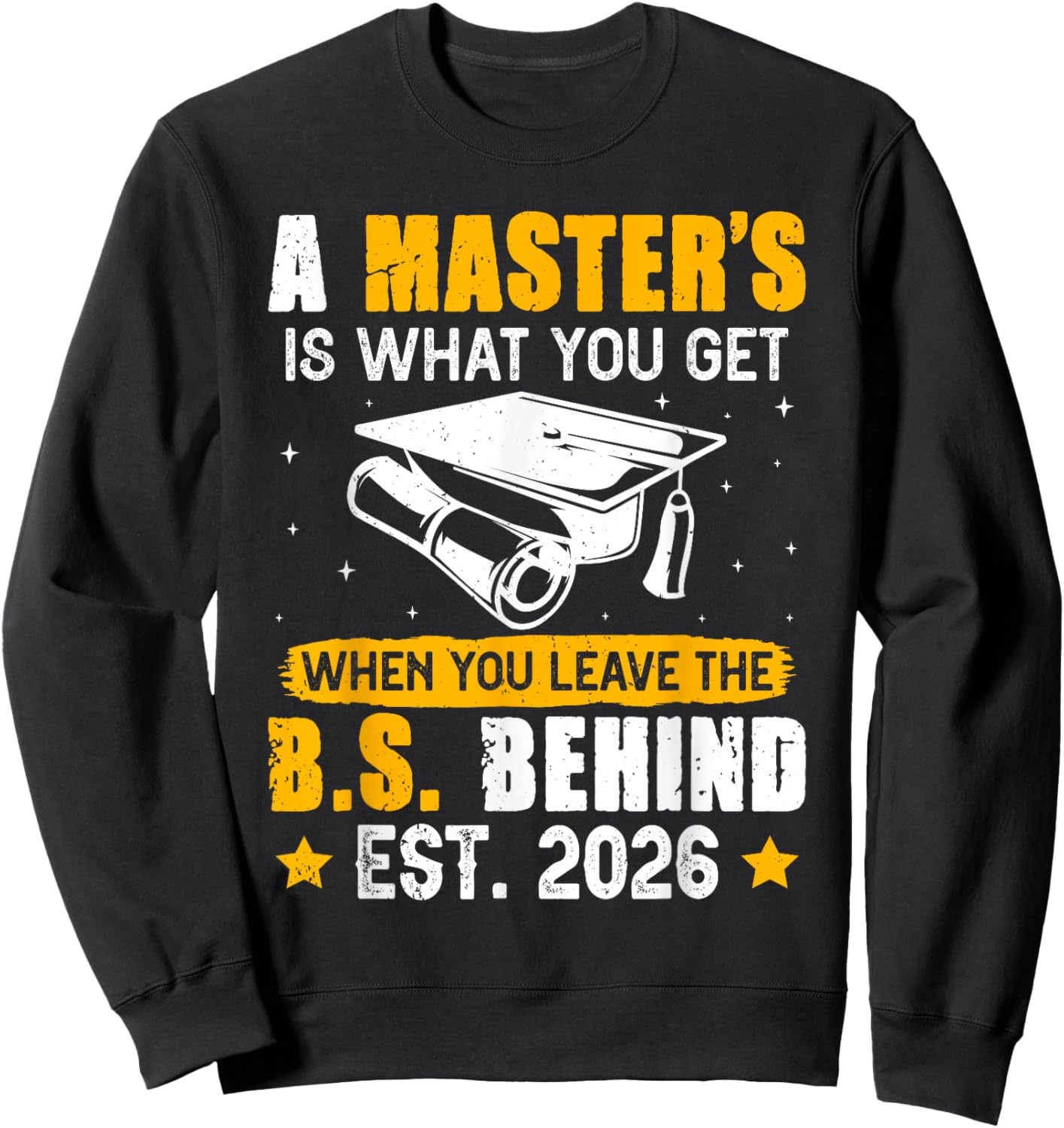 Master's Degree A Master's is What You GET Funny Master's Sweatshirt - Sweatshirt | Black