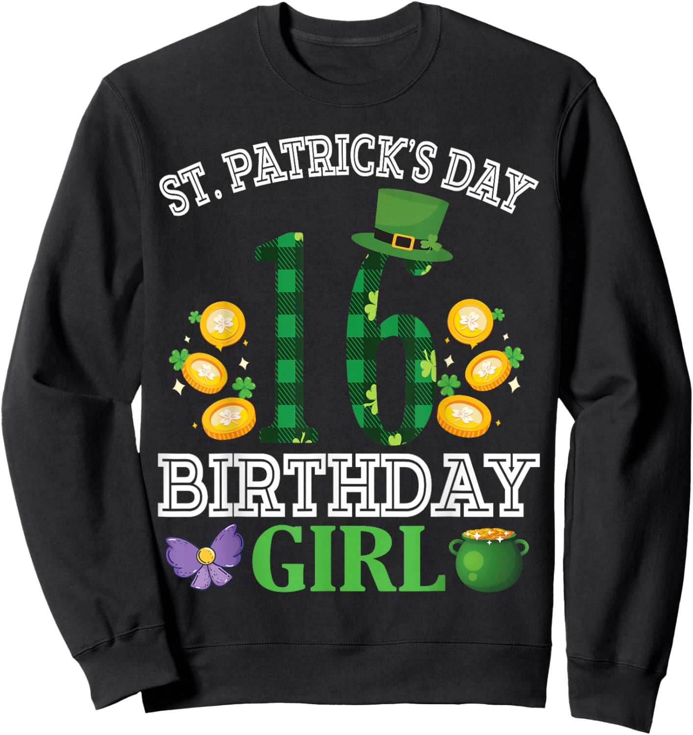 Happy St Patrick's Day 16 Years Old Birthday Leprechaun Girl Sweatshirt - Sweatshirt | Black