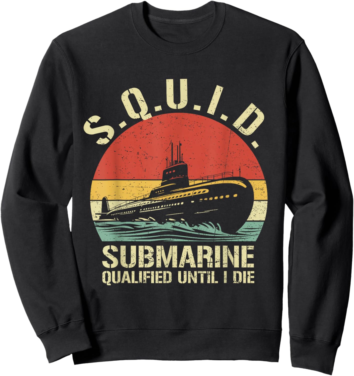 Submarine Veteran Qualified Until I Die Submariner Vintage Sweatshirt - Sweatshirt | Black
