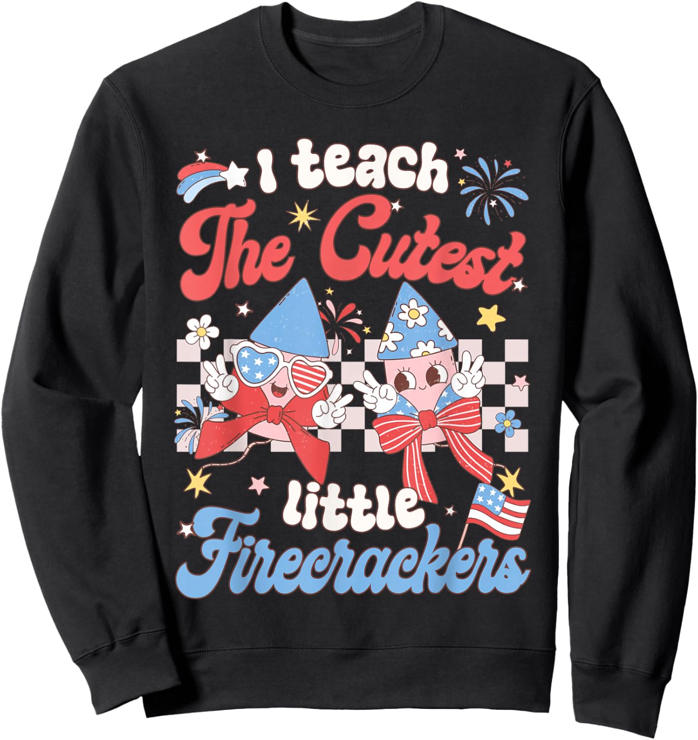 I Teach The Cutest Little Firecrackers 4th of July Teacher Sweatshirt - Sweatshirt | Black