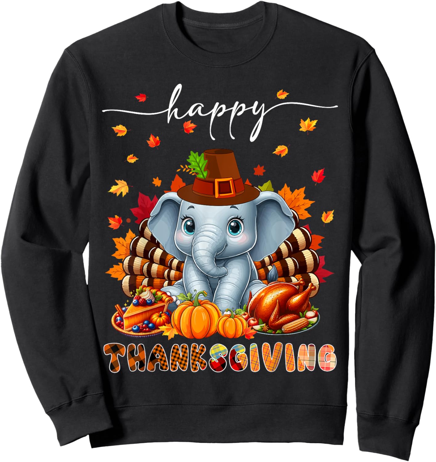 Happy Thanksgiving Elephant Costume Turkey Fall Leaves Food Sweatshirt - Sweatshirt | Black