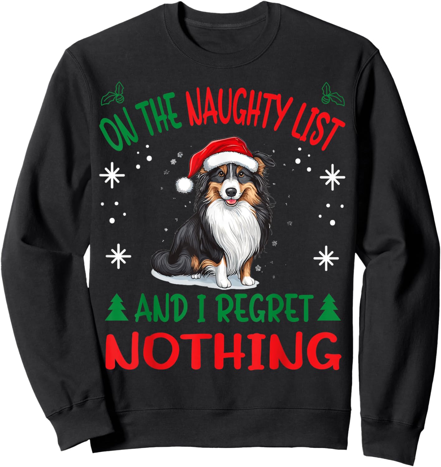 Cute Shetland Sheepdog Dog Christmas On The Naughty List and Sweatshirt - Sweatshirt | Black