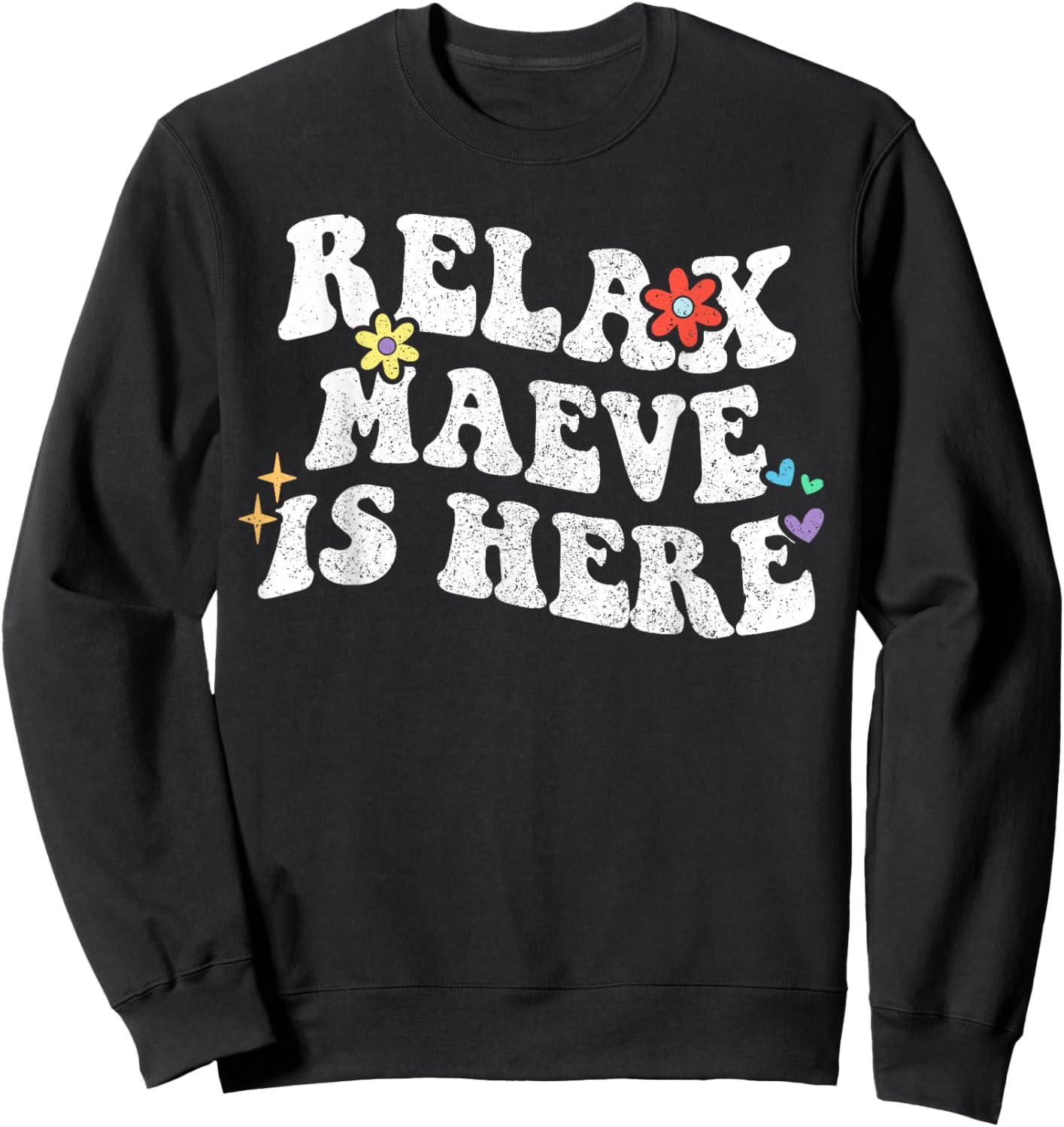 Retro Groovy Relax Maeve Is Here Funny Mother's Day Name Sweatshirt - Sweatshirt | Black