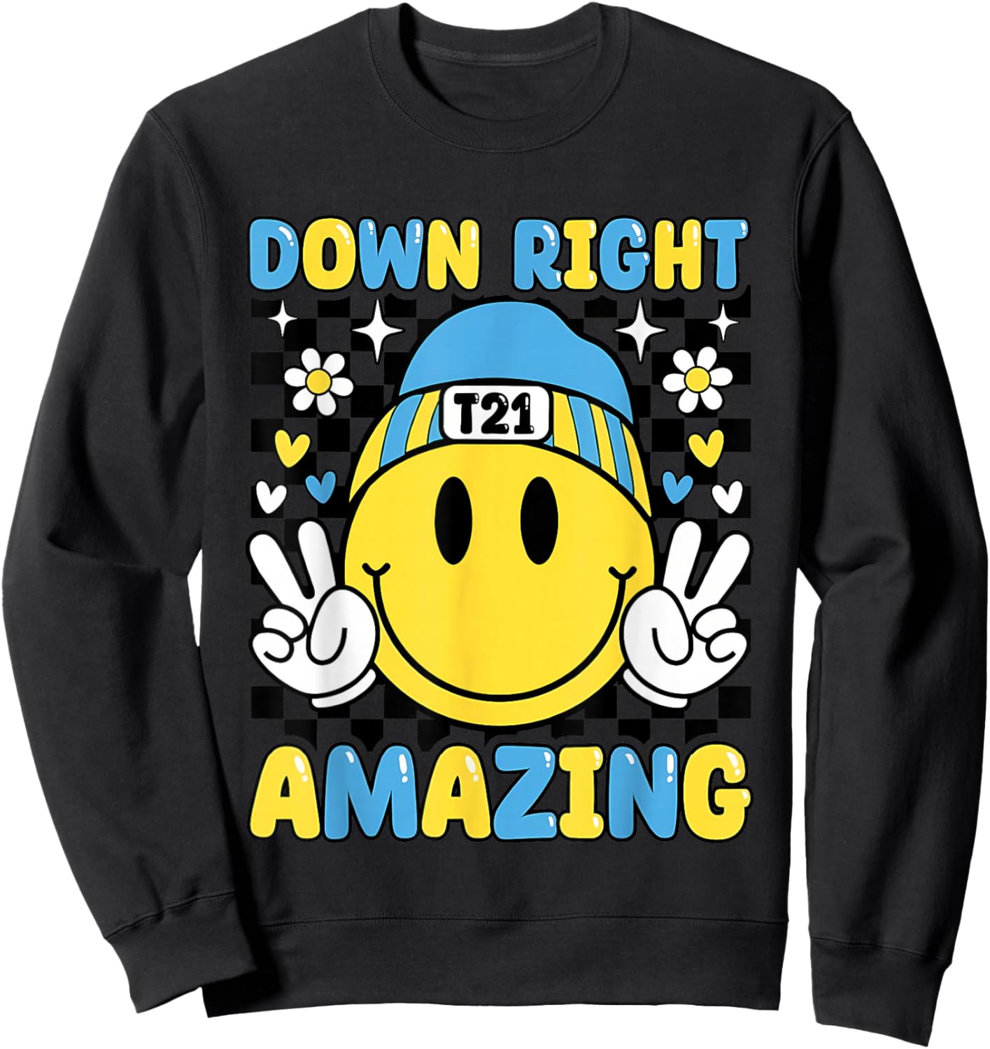 Down Right Amazing T21 World Down Syndrome Awareness Sweatshirt - Sweatshirt | Black