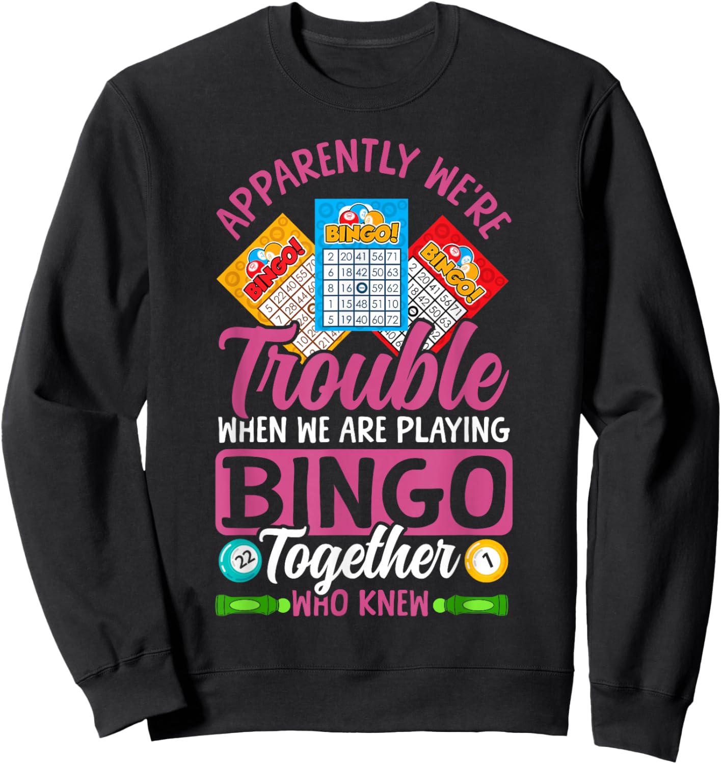 Bingo Player Friends Besties Buddies Apparently We're Sweatshirt - Sweatshirt | Black