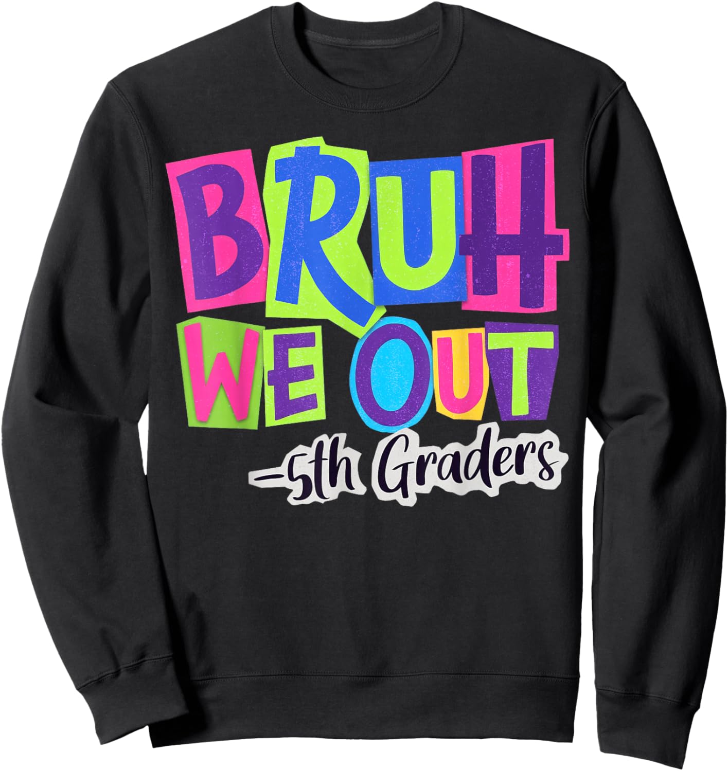 Bruh We Out 5th Grade Last Day of School 2026 Summer Break Sweatshirt - Sweatshirt | Black