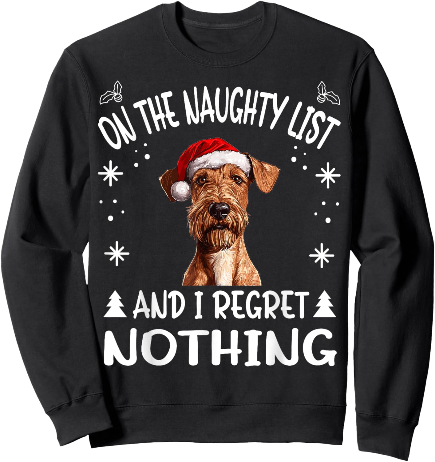 Cute Irish Terrier Dog Christmas On The Naughty List and I Sweatshirt - Sweatshirt | Black