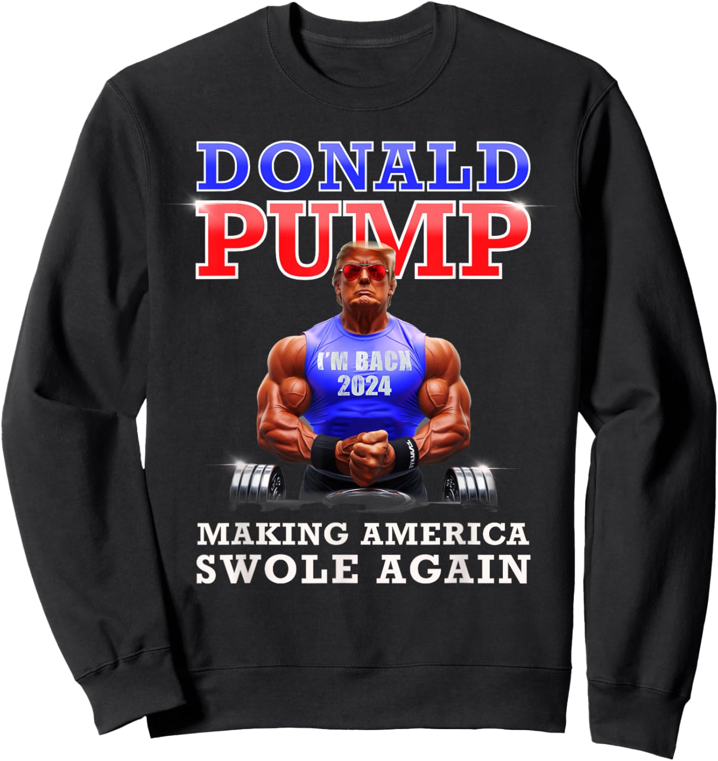 Donald Pump Funny Trump Making America Swole Again 2024 Sweatshirt - Sweatshirt | Black