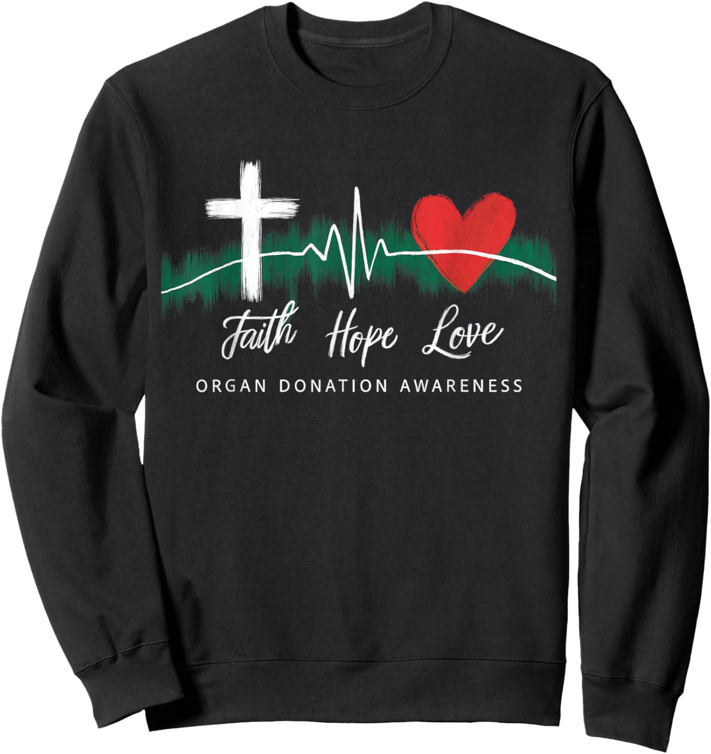 Faith Hope Love Organ Donation Awareness Green Ribbon Sweatshirt - Sweatshirt | Black