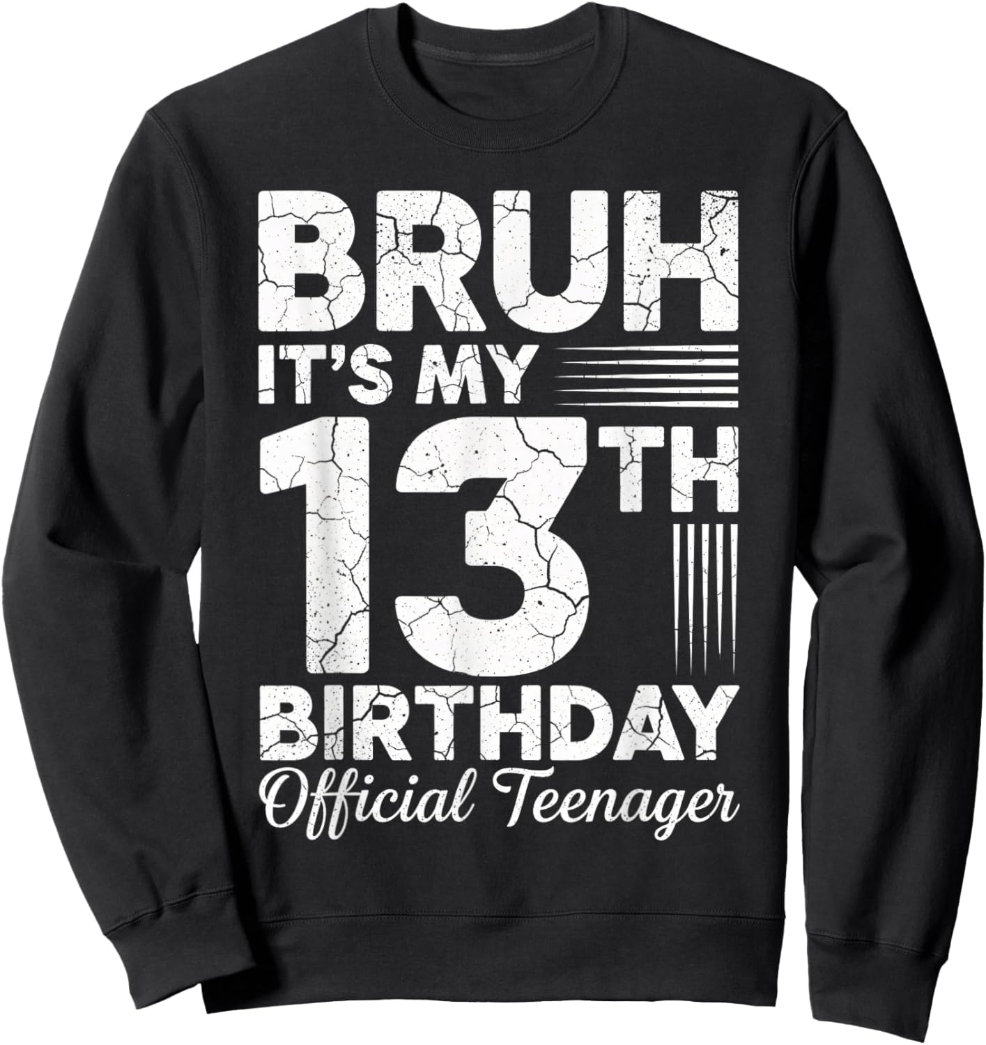 Bruh It's My 13th Birthday Official Teenager 13 Year Old Sweatshirt - Sweatshirt | Black