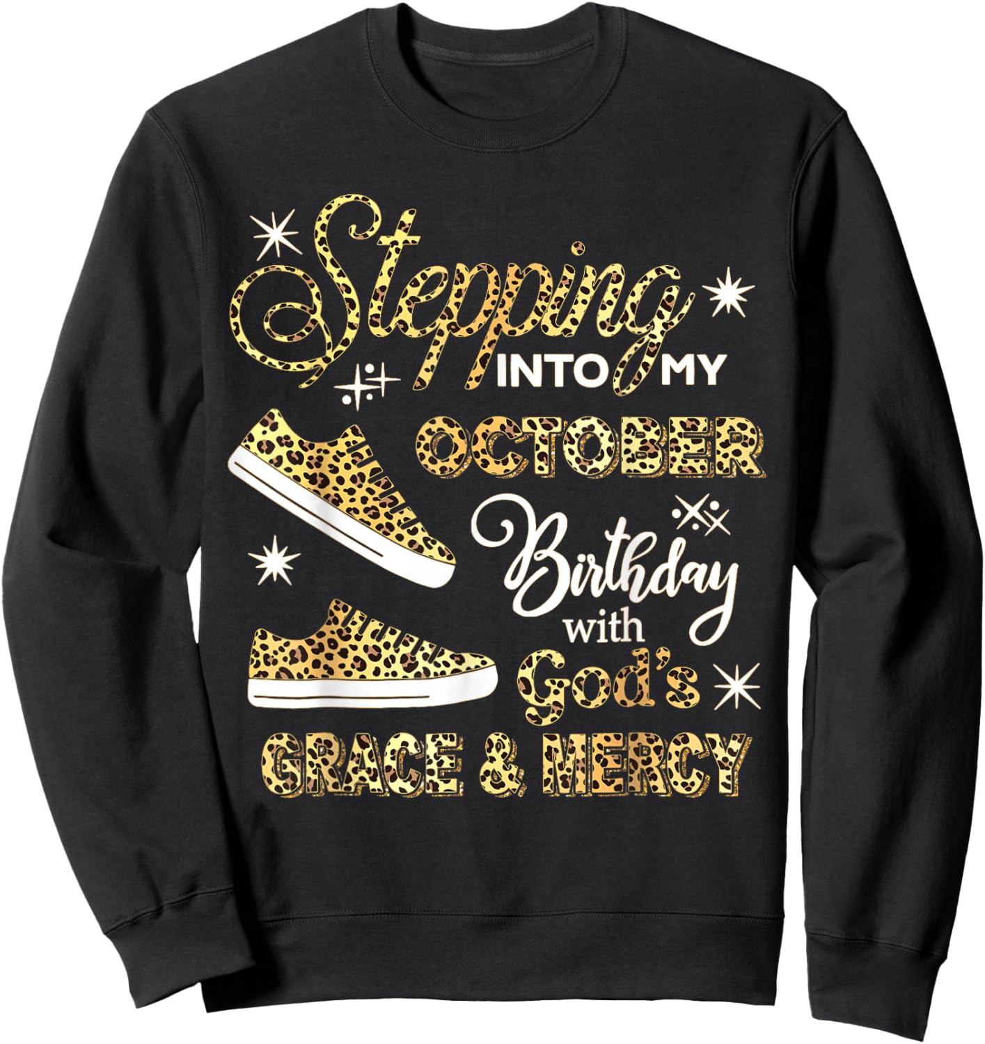 Stepping Into My October Birthday Leopard God Grace Mercy Sweatshirt - Sweatshirt | Black