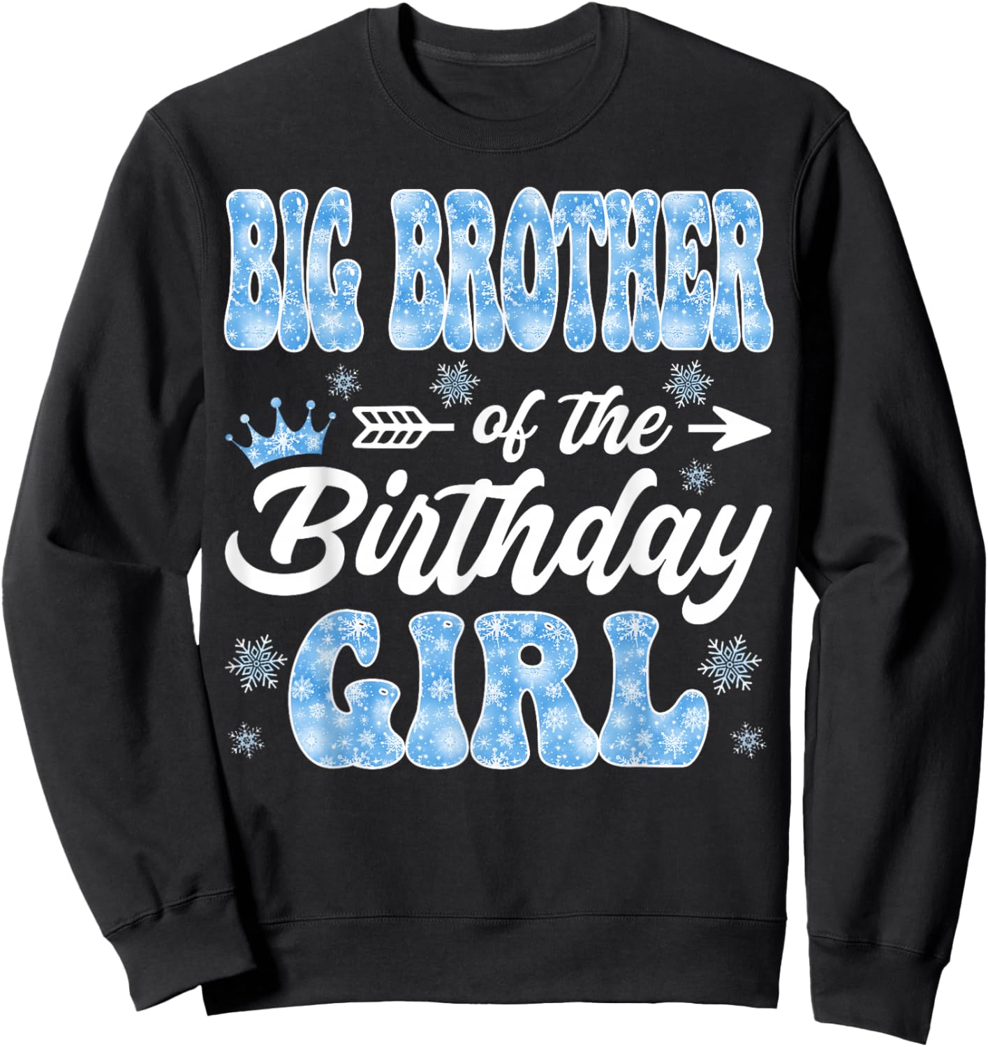 Big Brother of The Birthday Girl Snowflakes Winter Christmas Sweatshirt - Sweatshirt | Black