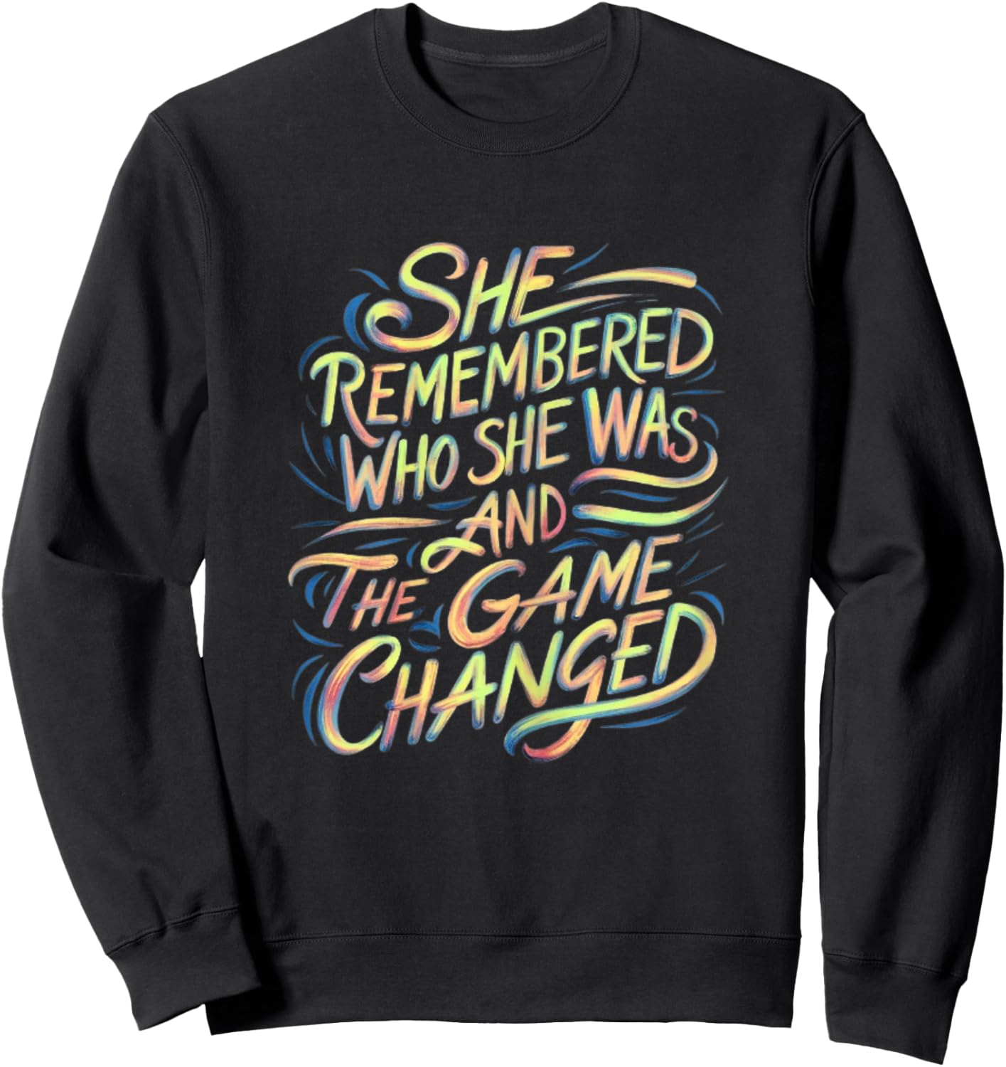 Strong Women She Remembered Who She Was And The Game Changed Sweatshirt - Sweatshirt | Black