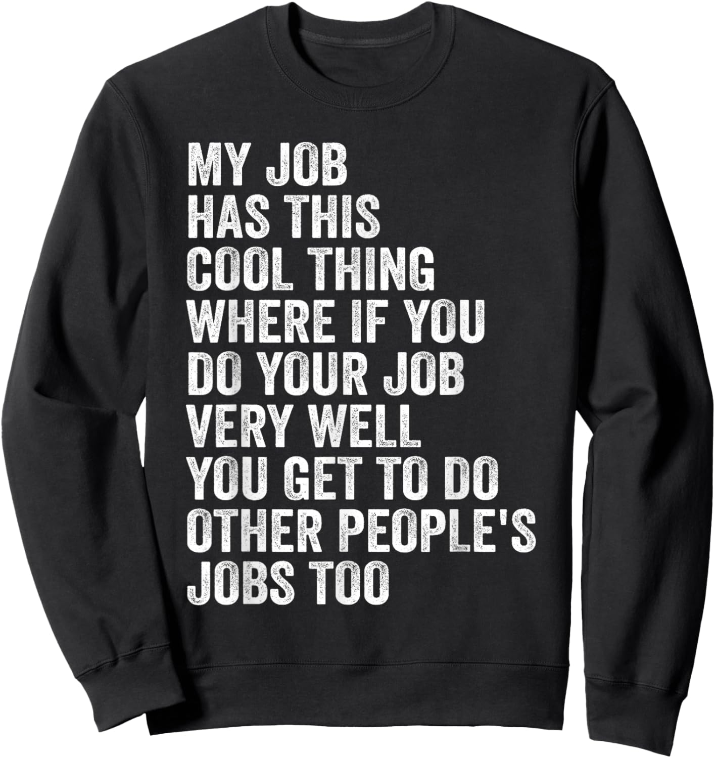 My Job Has This Cool Thing - Funny Job Sweatshirt - Sweatshirt | Black