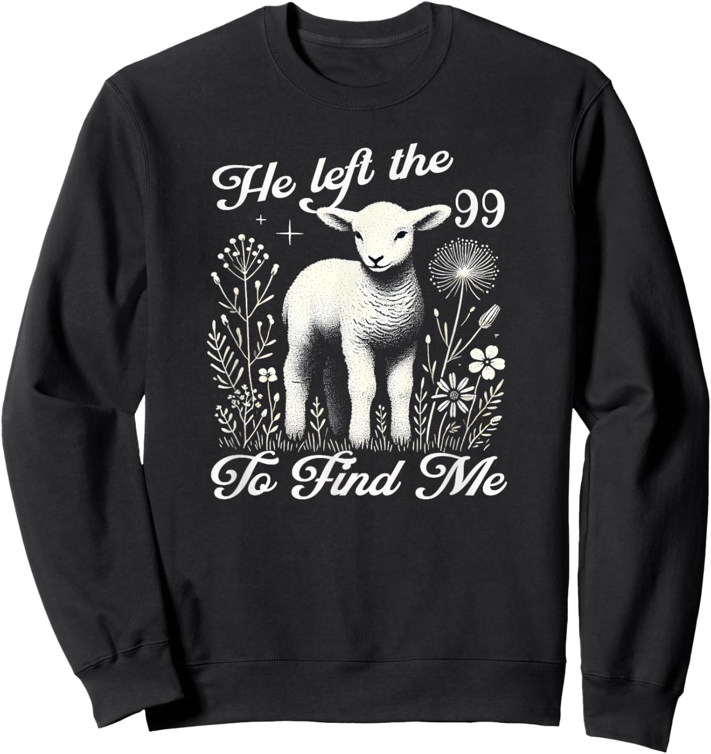 Lost Sheep He left the 99 To Find Me Bible Verse Jesus Women Sweatshirt - Sweatshirt | Black
