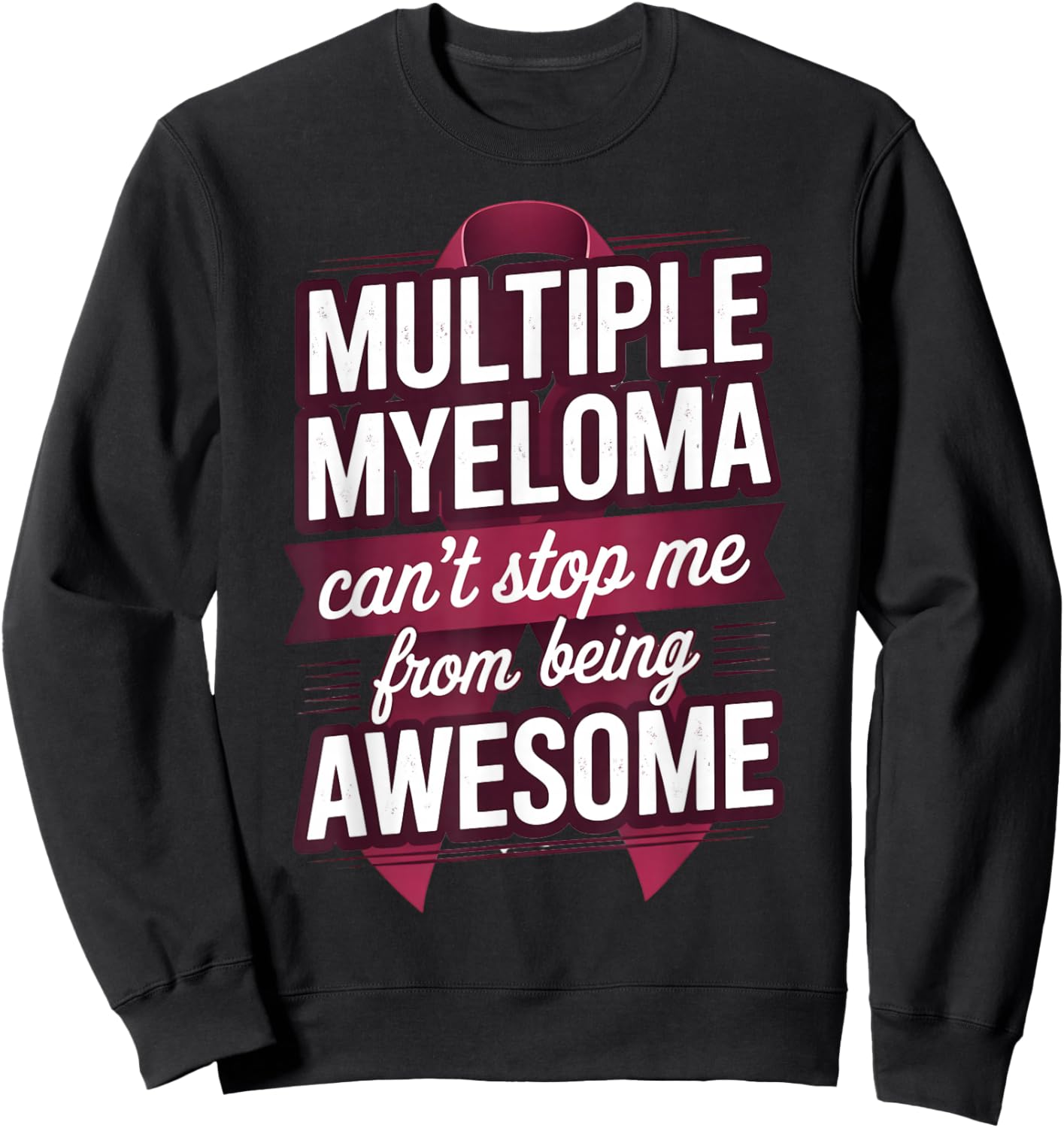Can't Stop Me Myeloma Cancer Awareness Multiple Myeloma Sweatshirt - Sweatshirt | Black