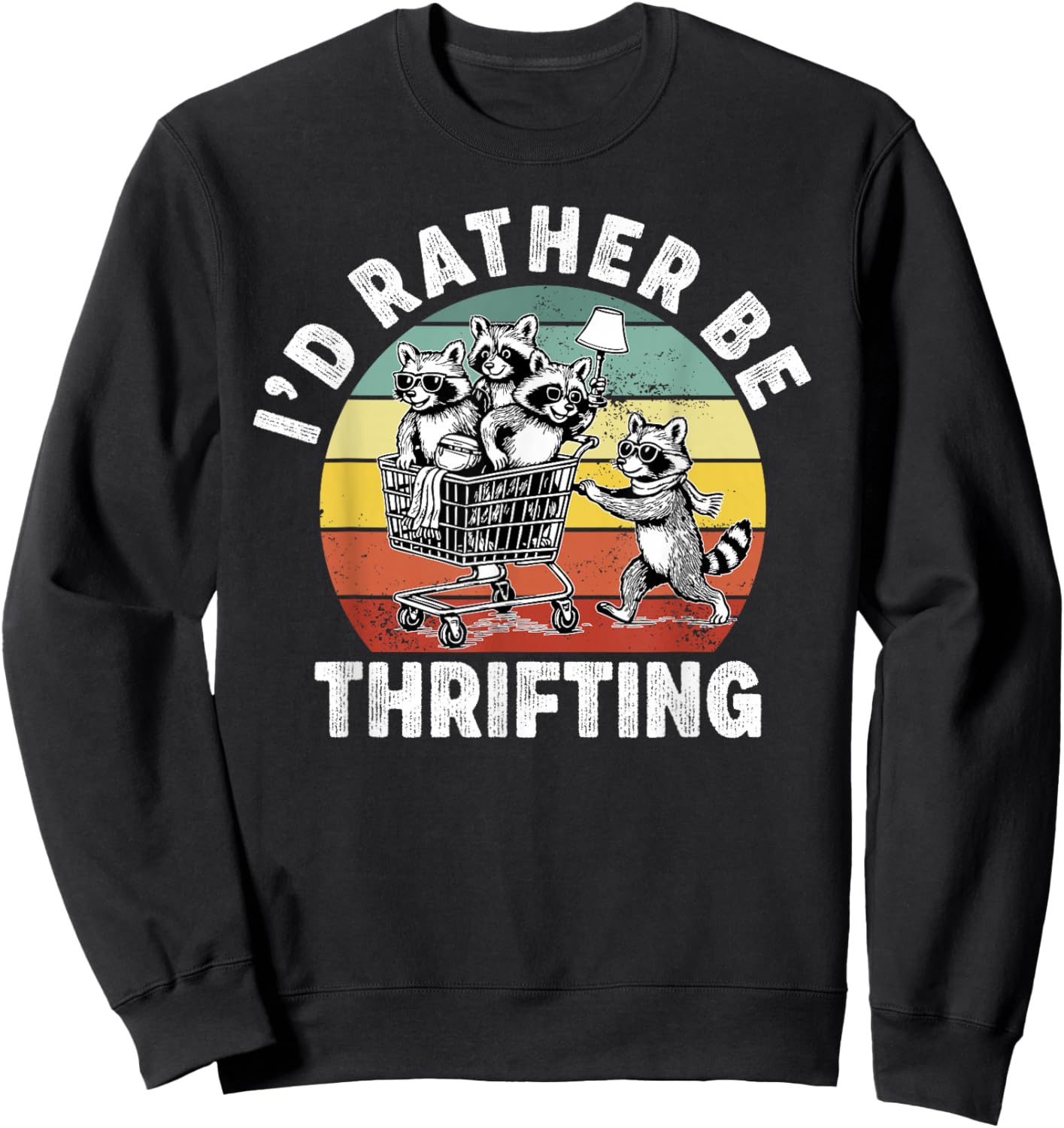 I'd Rather be Thrifting Secondhand Raccoon Thrift Store Sweatshirt - Sweatshirt | Black