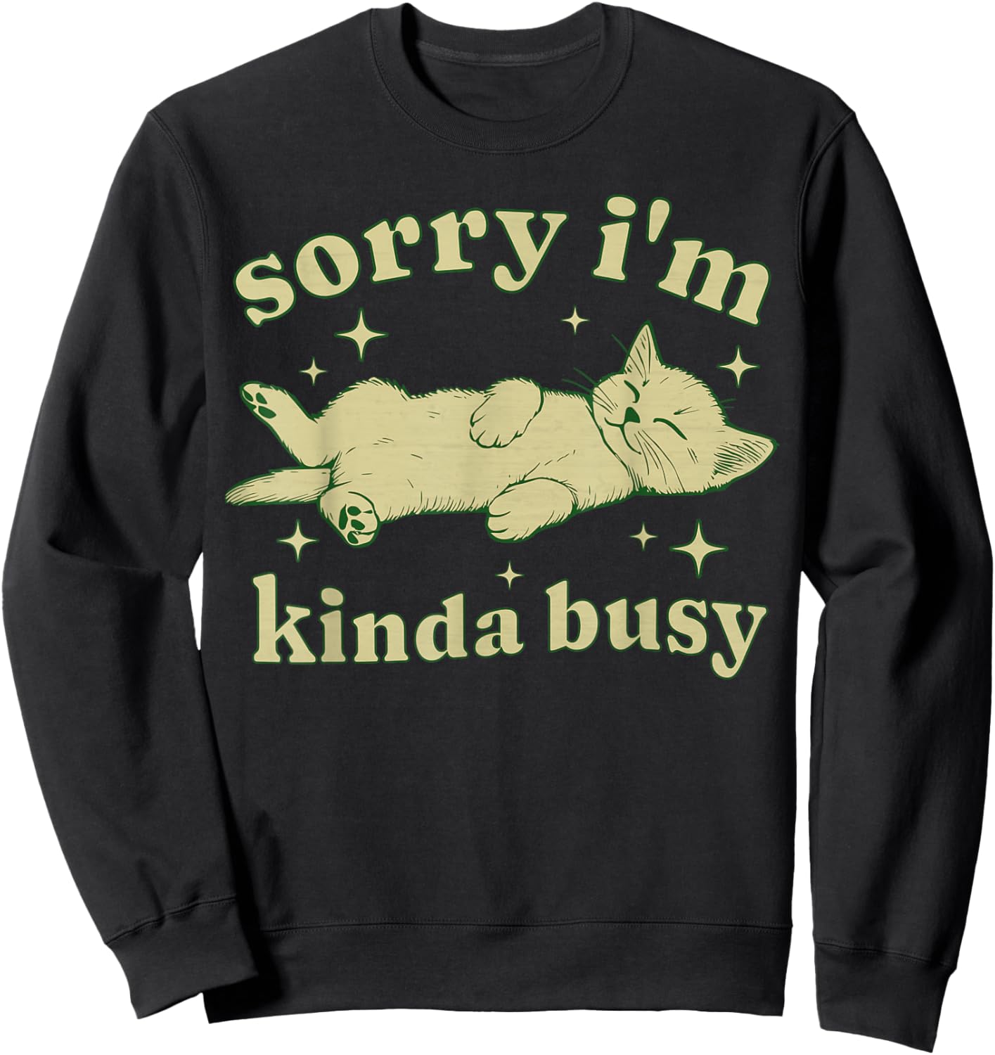 Sorry I'm Kinda Busy Lazy Cat Sarcastic Sayings Introvert Men Women Sweatshirt - Sweatshirt | Black