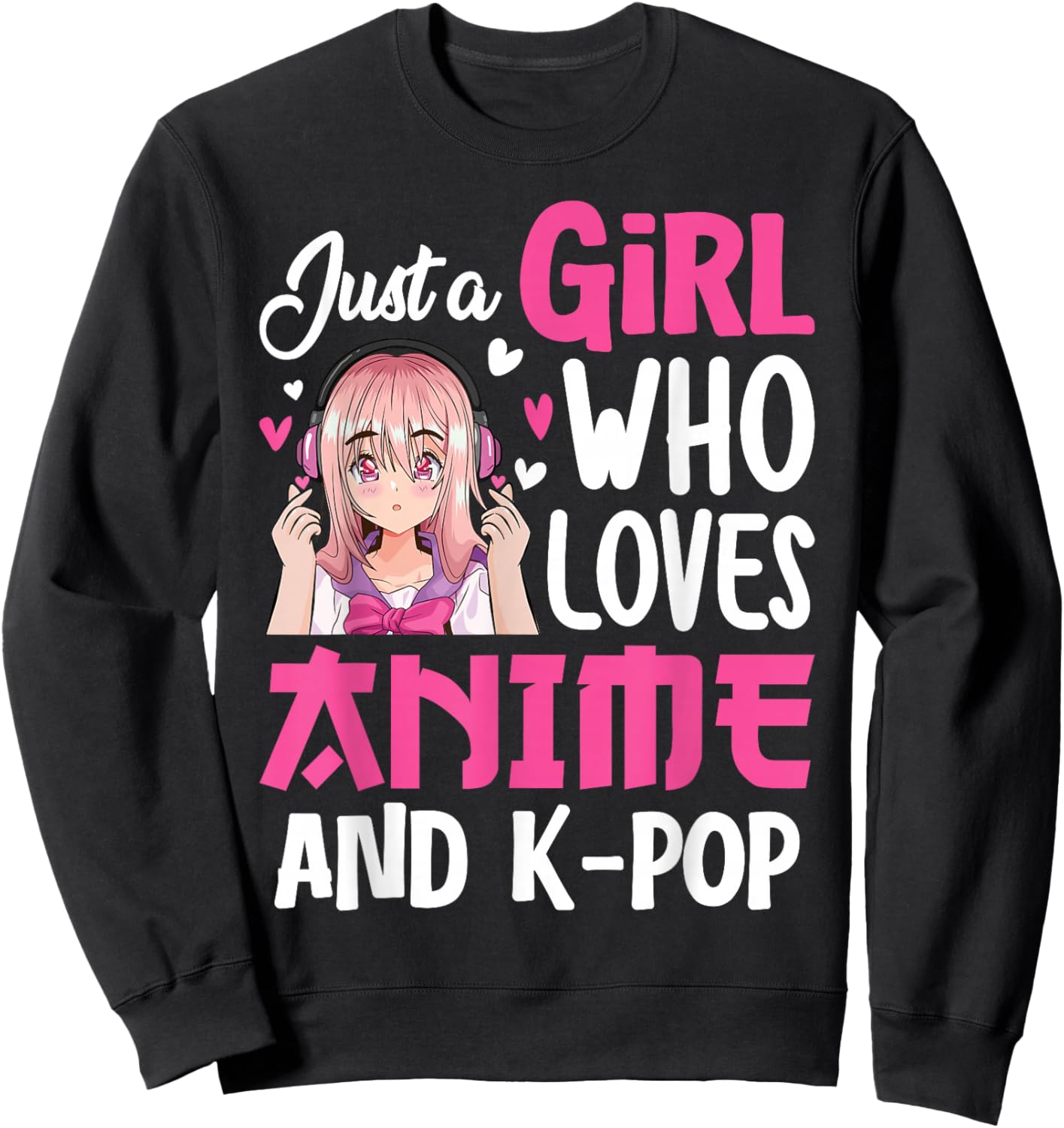 Just A Girl Who Loves Anime And K-Pop Kpop Merch Teen Girls Sweatshirt - Sweatshirt | Black
