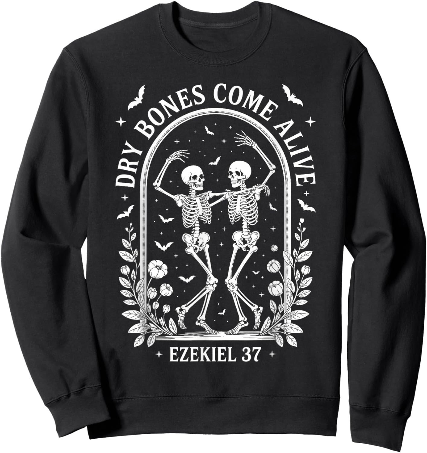 Dancing Skeleton Dry Bones Come Alive Christian Halloween Sweatshirt - Sweatshirt | Black