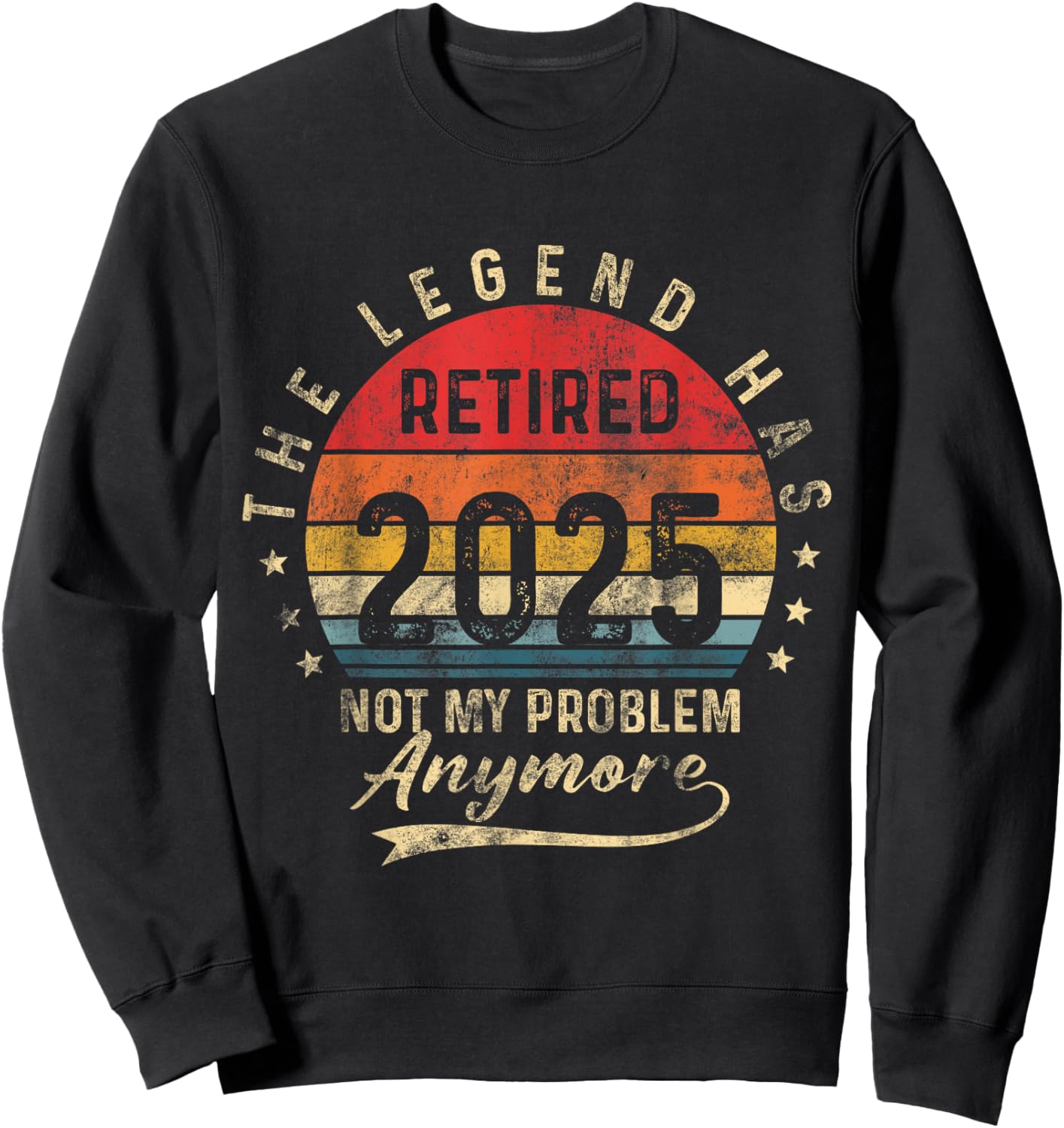 Retired 2025 Not My Problem Anymore Retro Vintage Sunset Sweatshirt - Sweatshirt | Black