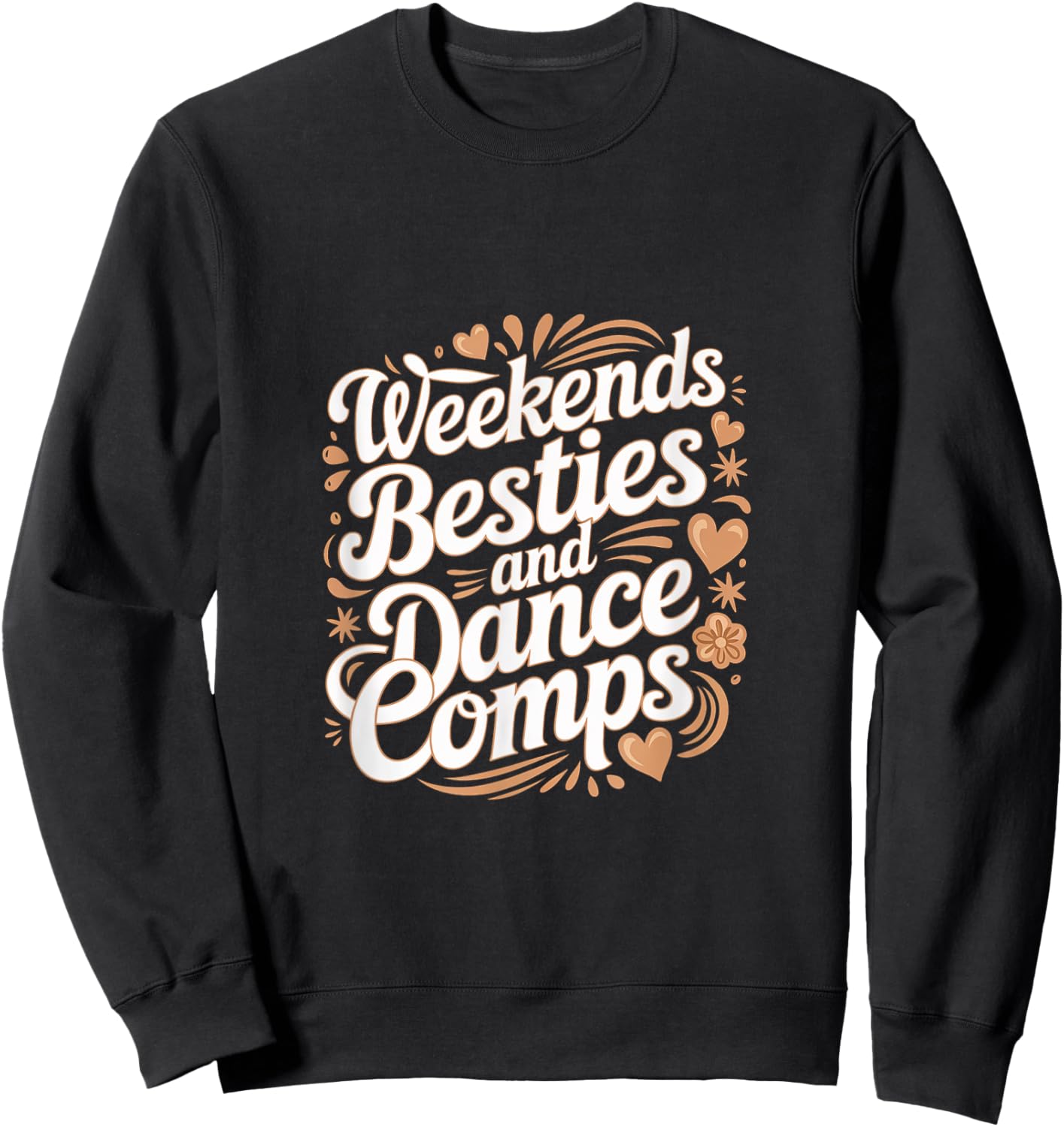Weekends Besties And Dance Comps Dancer Routine Sweatshirt - Sweatshirt | Black