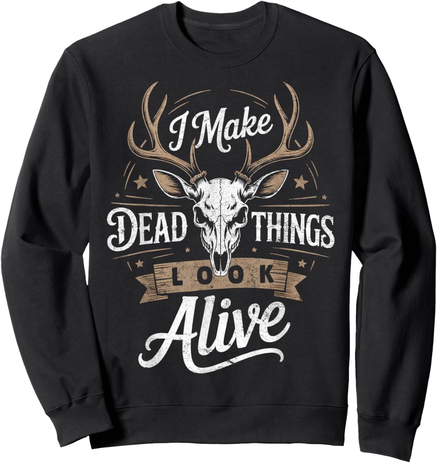 Make Dead Things Alive Taxidermist Animal Taxidermy Sweatshirt - Sweatshirt | Black