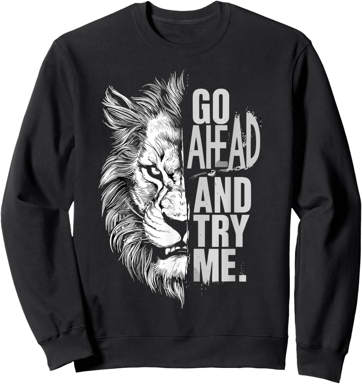 Go Ahead And Try Me Lion Courage Brave Anti Bullying Sweatshirt - Sweatshirt | Black