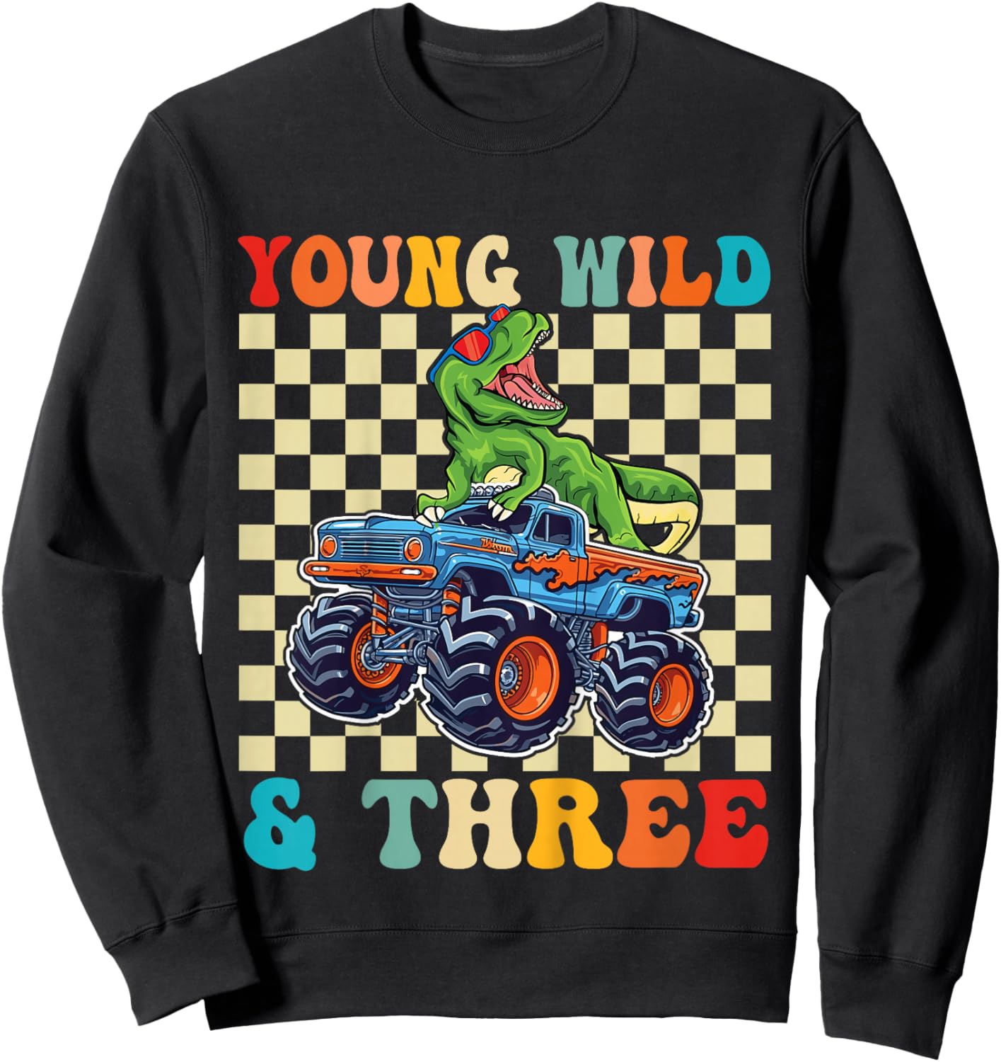 3rd Birthday Monster Truck Young Wild and Three 3 Year Old Sweatshirt - Sweatshirt | Black