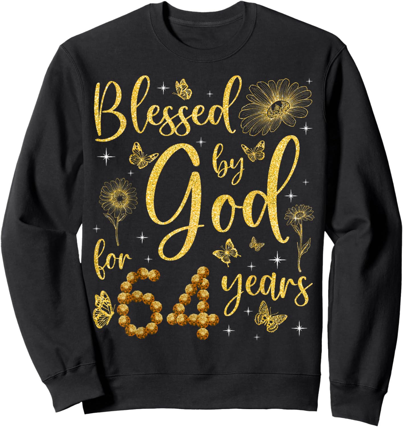Butterfly Flower Blessed By God For 64 Years 64th Birthday Sweatshirt - Sweatshirt | Black