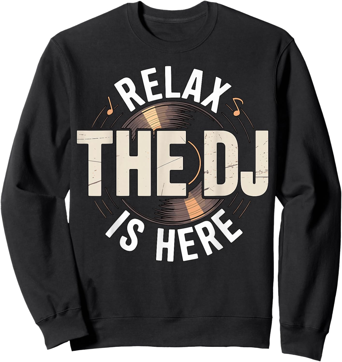 Relax The DJ is Here Party Quote Sweatshirt - Sweatshirt | Black