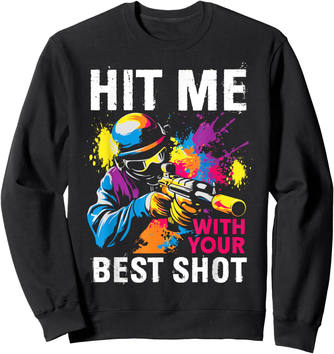 Hit Me With Your Best Shot Paintball Sweatshirt - Sweatshirt | Black