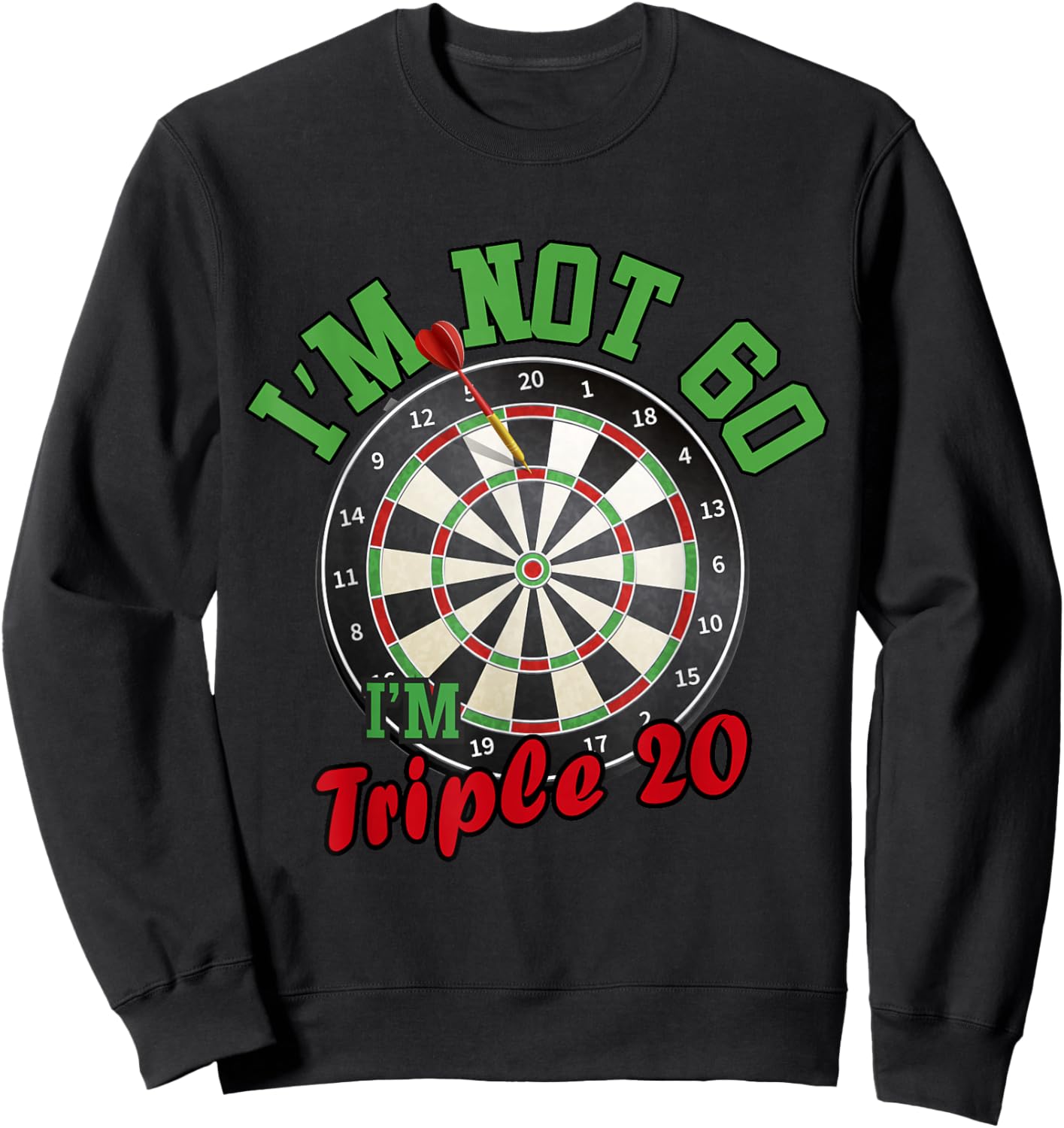 Funny 60th Birthday Darts Gift I'm Not 60 I'm Triple 20 Sweatshirt - Sweatshirt | Black
