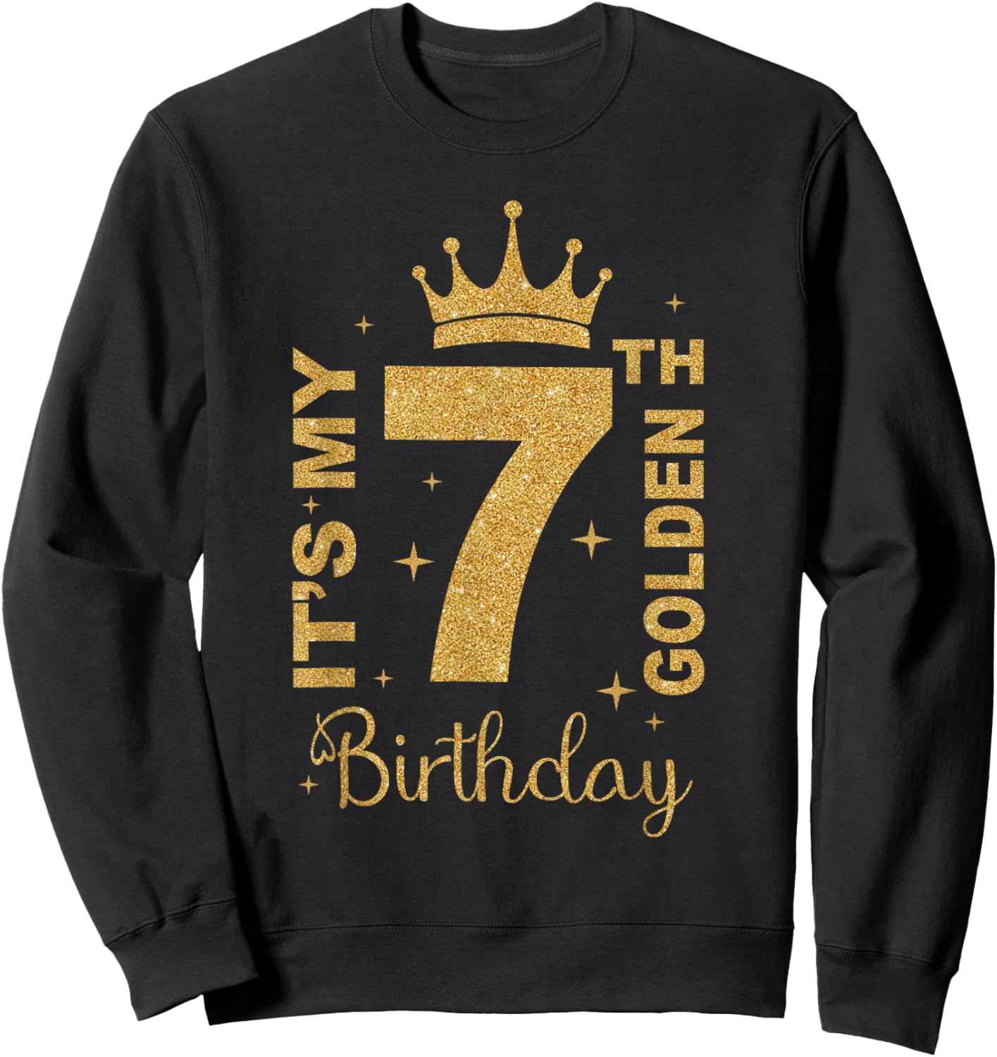 It's My 7th Golden Birthday 7 Year Old Bday Kids Born 2018 Sweatshirt - Sweatshirt | Black