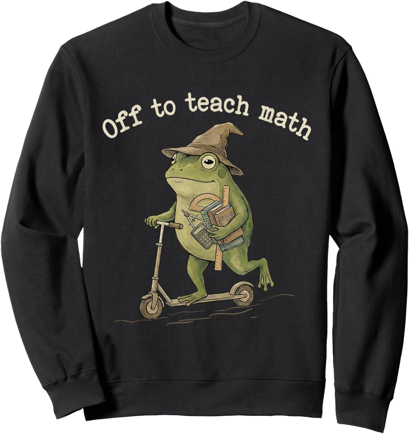 Off to Teach Math Teacher Appreciation Frog Meme Teaching Sweatshirt - Sweatshirt | Black