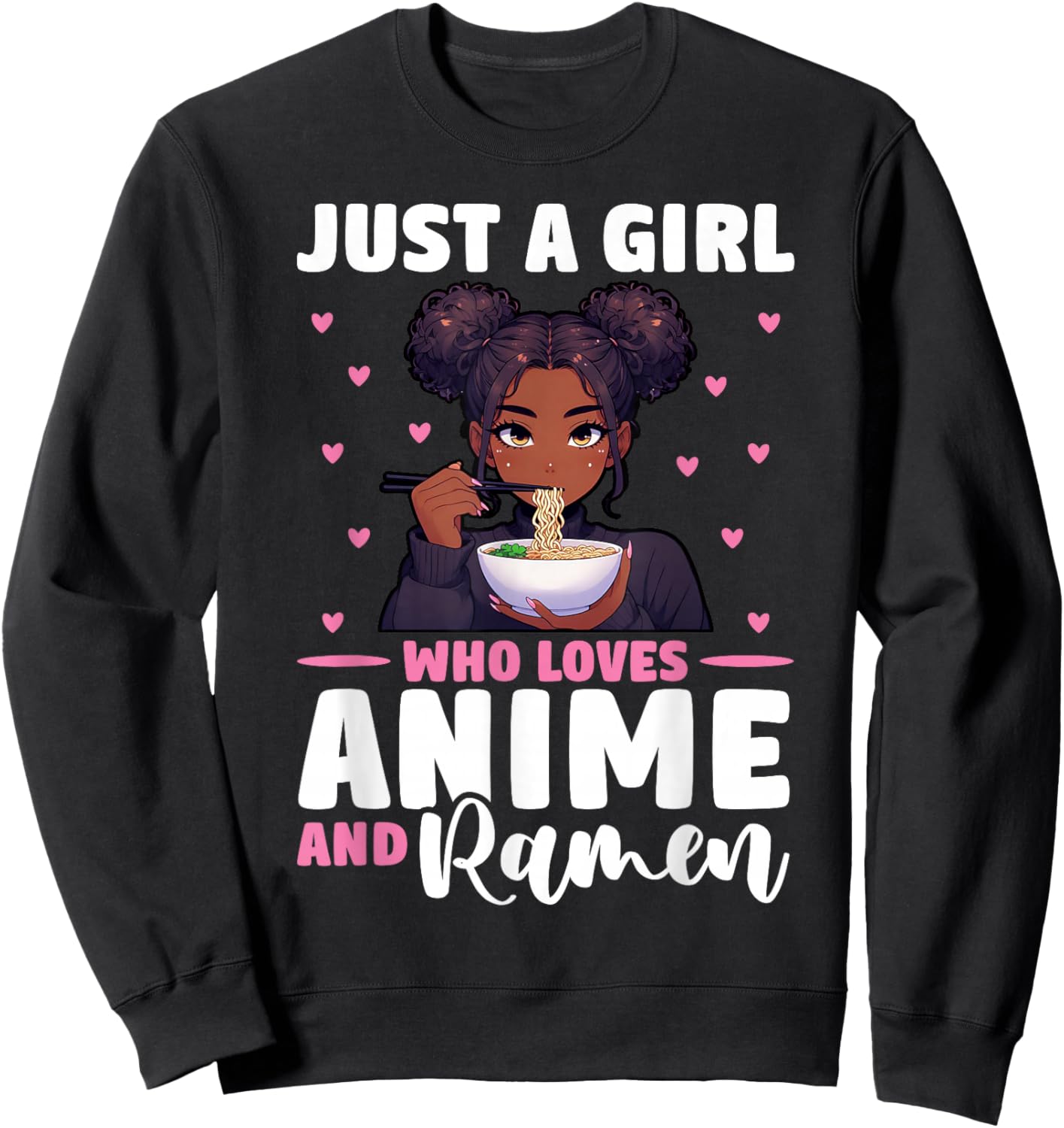 Just A Girl Who Loves Anime and Ramen African American Sweatshirt - Sweatshirt | Black