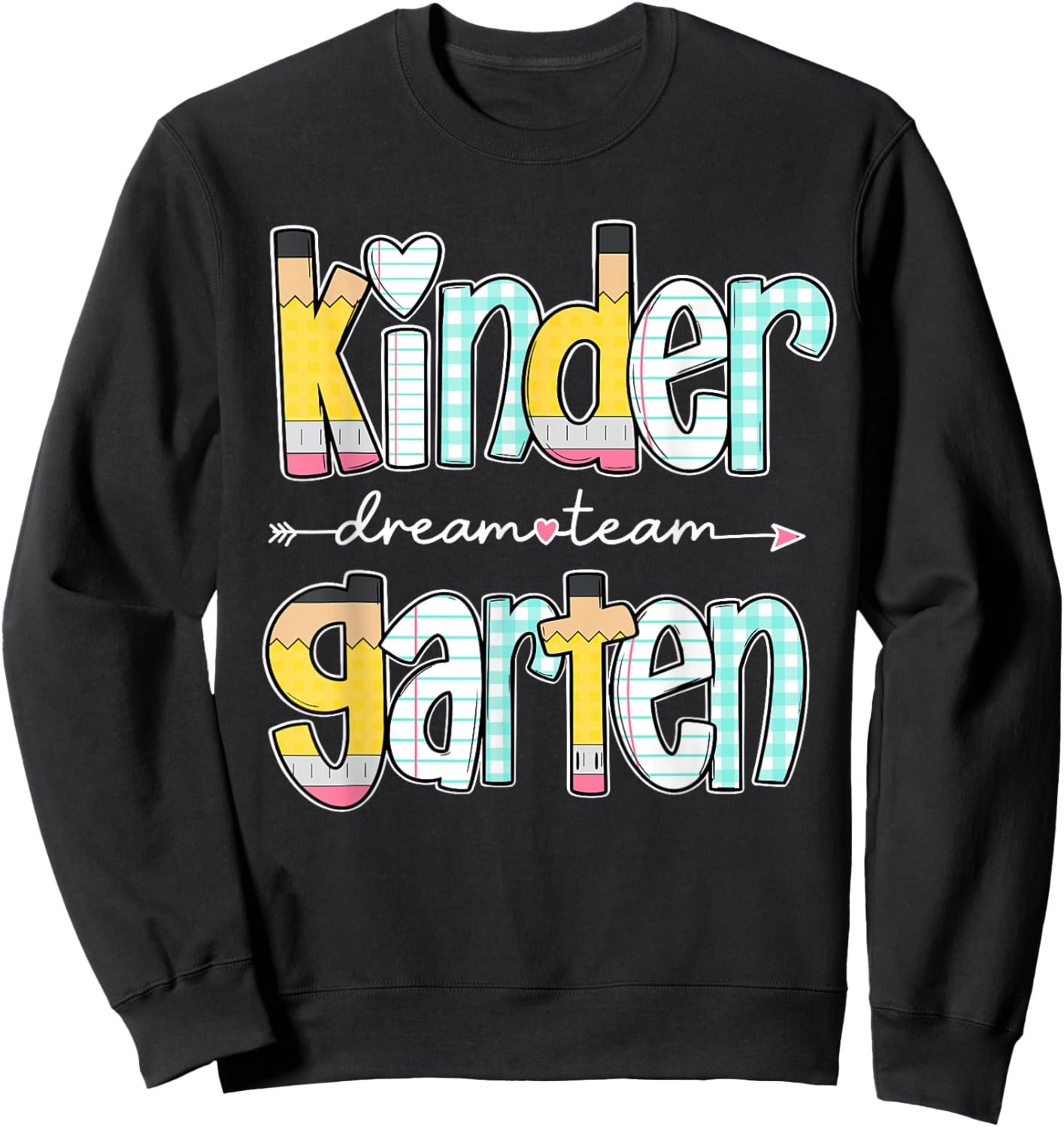 Kindergarten Dream Team Back to School Teacher Student Sweatshirt - Sweatshirt | Black