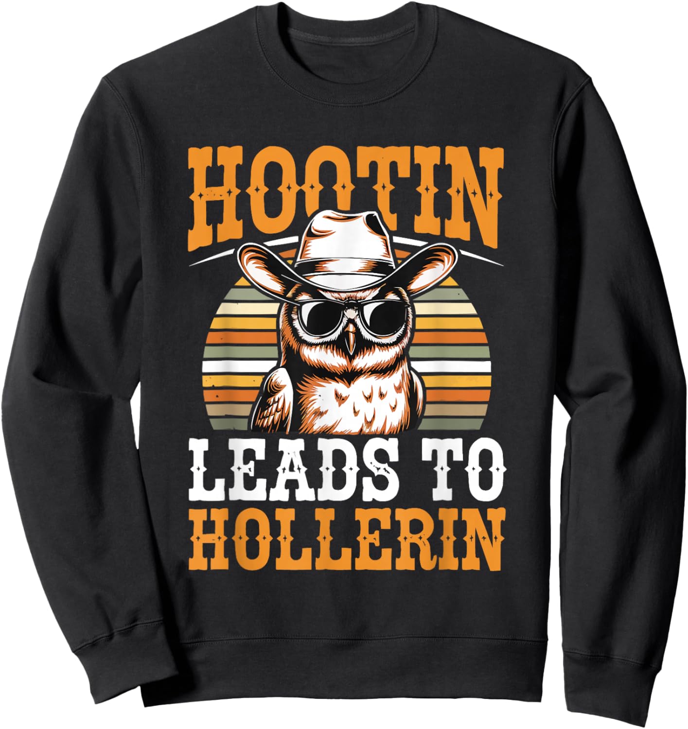 Hootin Leads to Hollerin Owl Cowboy Style Retro Western Sweatshirt - Sweatshirt | Black