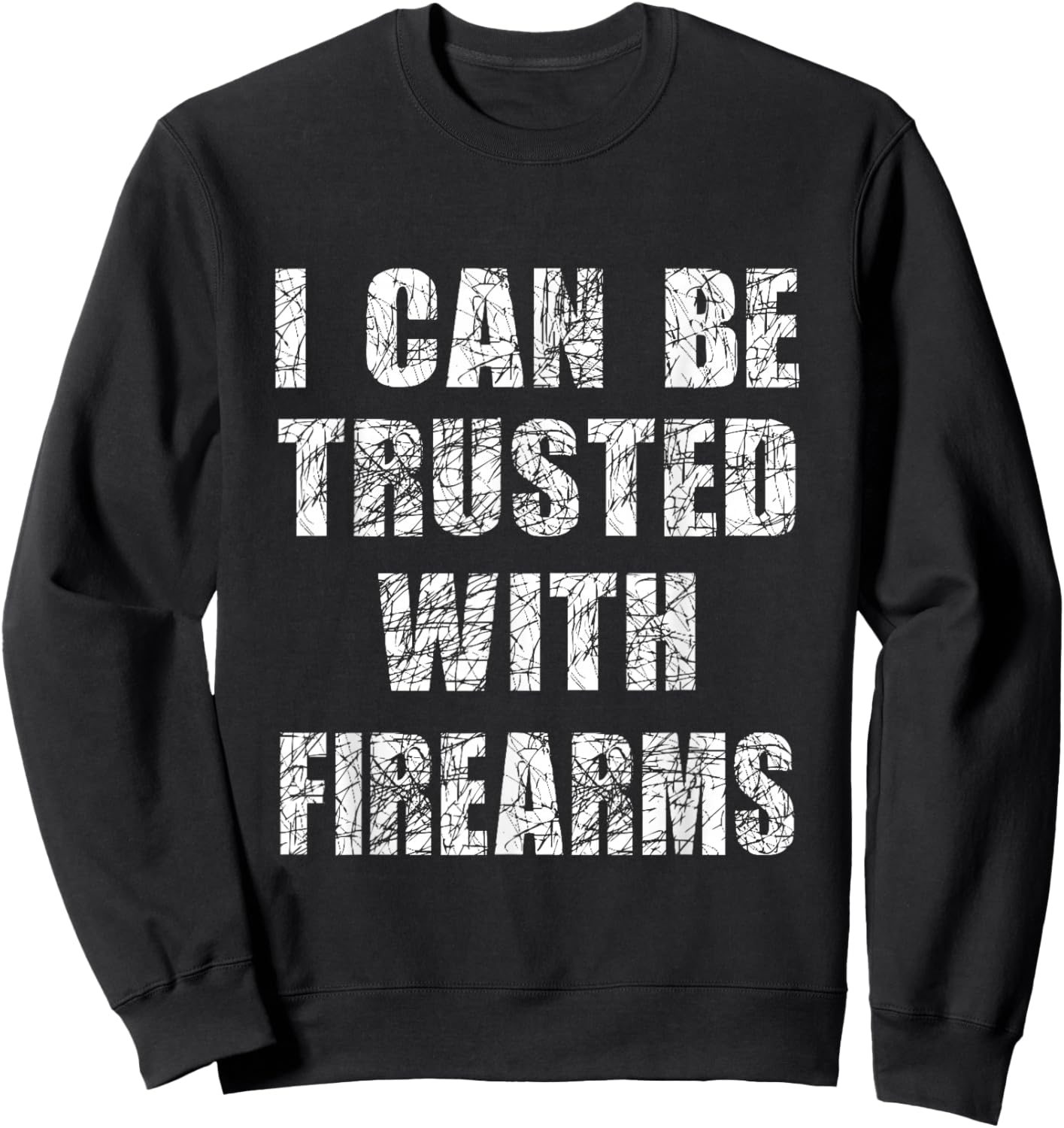 I can be trusted with firearms funny Gift humour Sweatshirt - Sweatshirt | Black