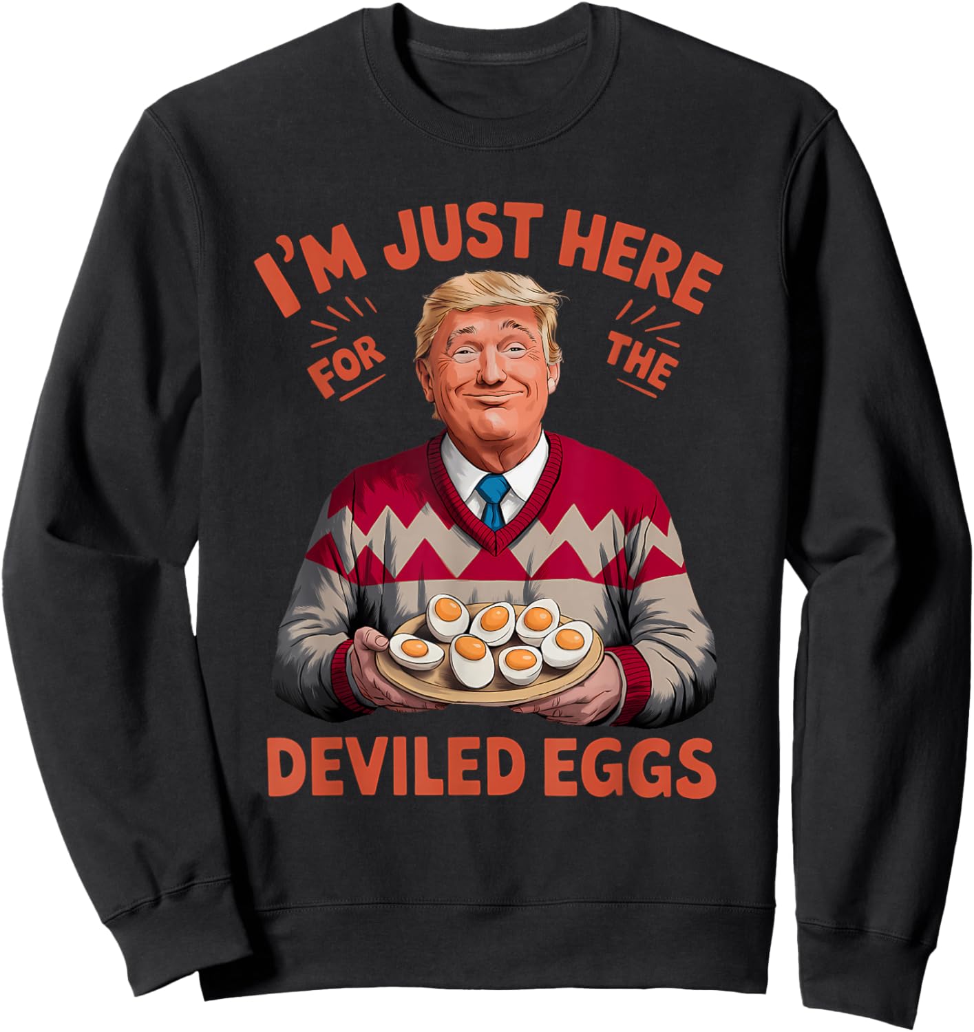 I'm Just Here For The Deviled Eggs Funny Trump Christmas Sweatshirt - Sweatshirt | Black