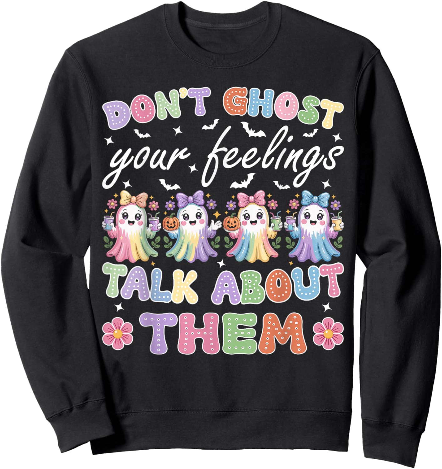 Don't Ghost Your Feelings Halloween Mental Health Cute Ghost Sweatshirt - Sweatshirt | Black