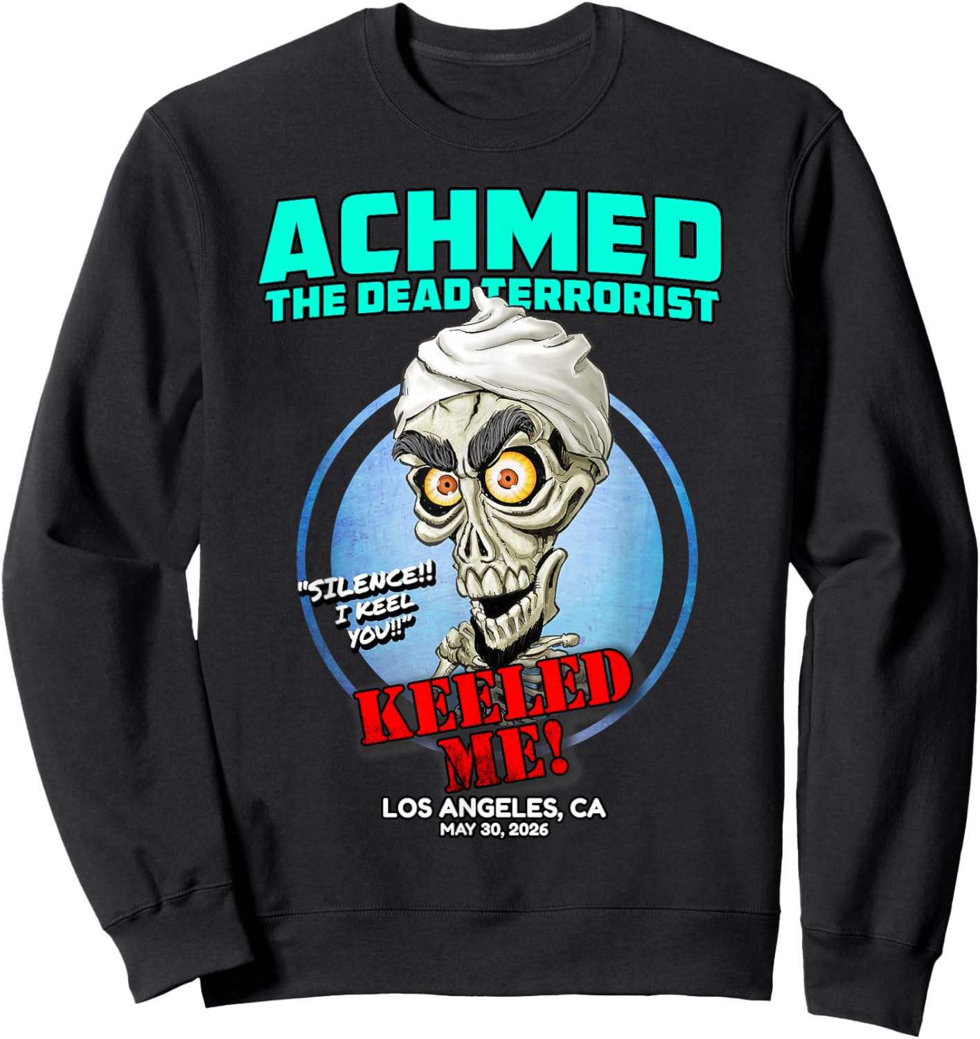Achmed The Dead Terrorist Los Angeles, CA (2026) Sweatshirt - Sweatshirt | Black
