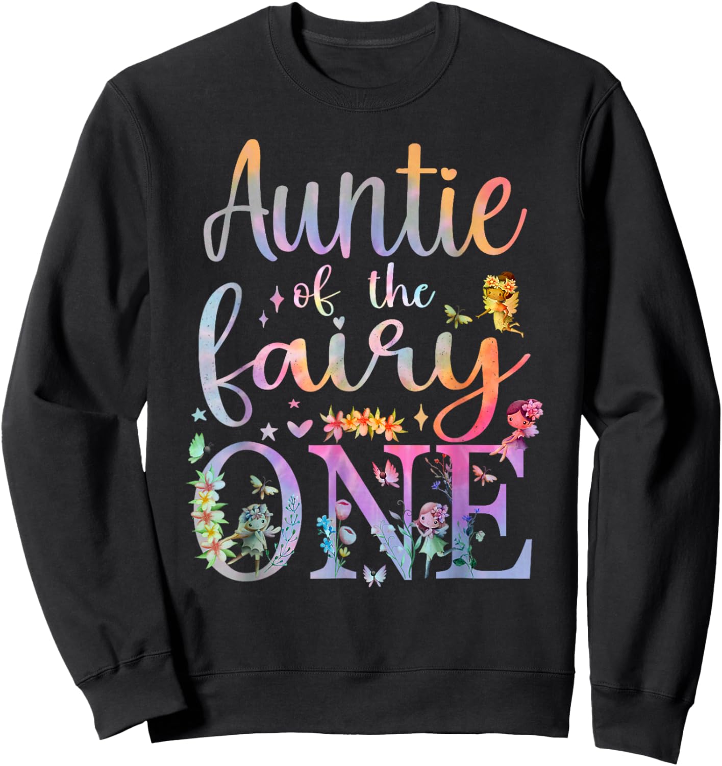 Auntie of the Fairy One Aunt 1st Birthday Party Tie Dye Sweatshirt - Sweatshirt | Black