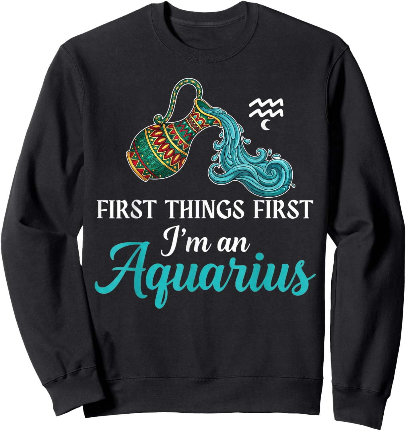 I'm an Aquarius Constellation Zodiac Sign Birthday Aquarius Sweatshirt - Sweatshirt | Black