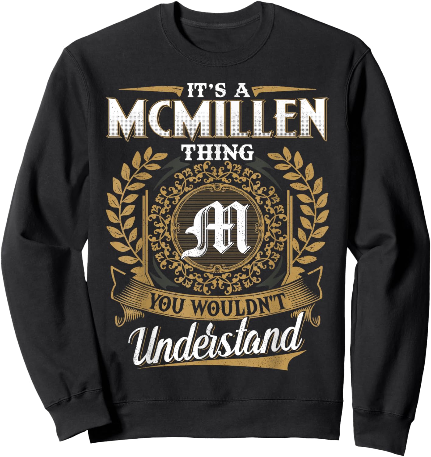 It's A MCMILLEN Thing You Wouldn't Understand Name Classic Sweatshirt - Sweatshirt | Black