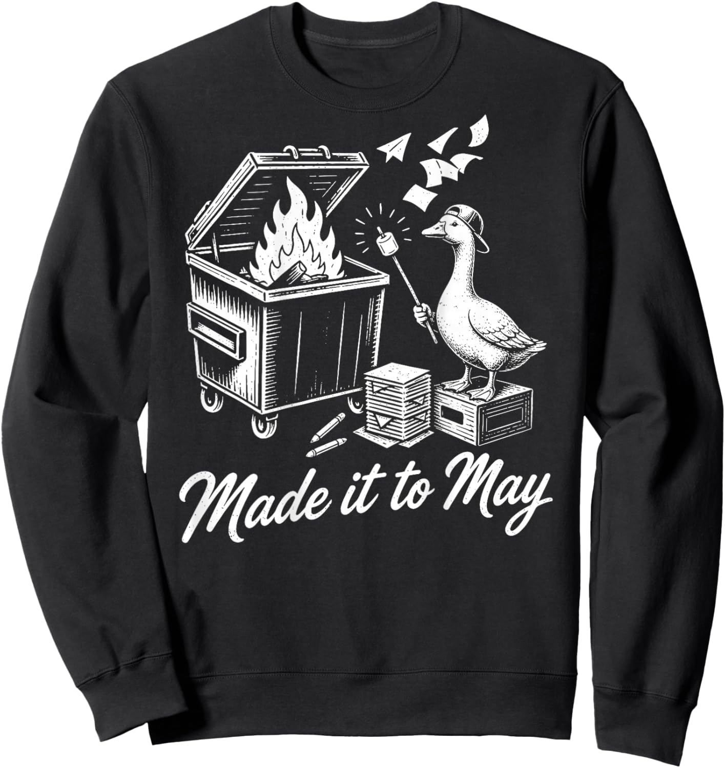 On Back Goose Dumpster Fire Made It to May Teacher Last Day Sweatshirt - Sweatshirt | Black