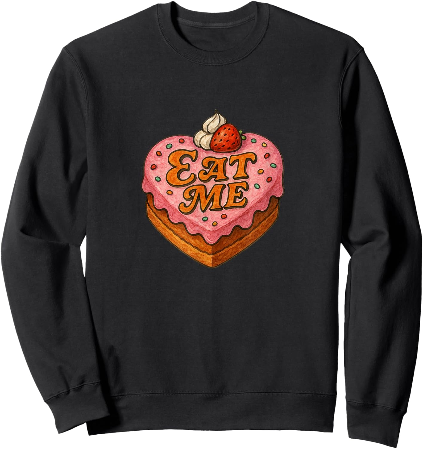 Eat Me Cake Heart Shaped Sassy Humor Funny Sweatshirt - Sweatshirt | Black