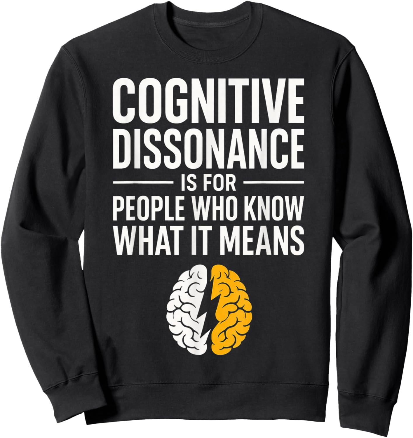 Dissonance Cognitive Psychologie Humour Cerveau Citation Sweatshirt - Sweatshirt | Black