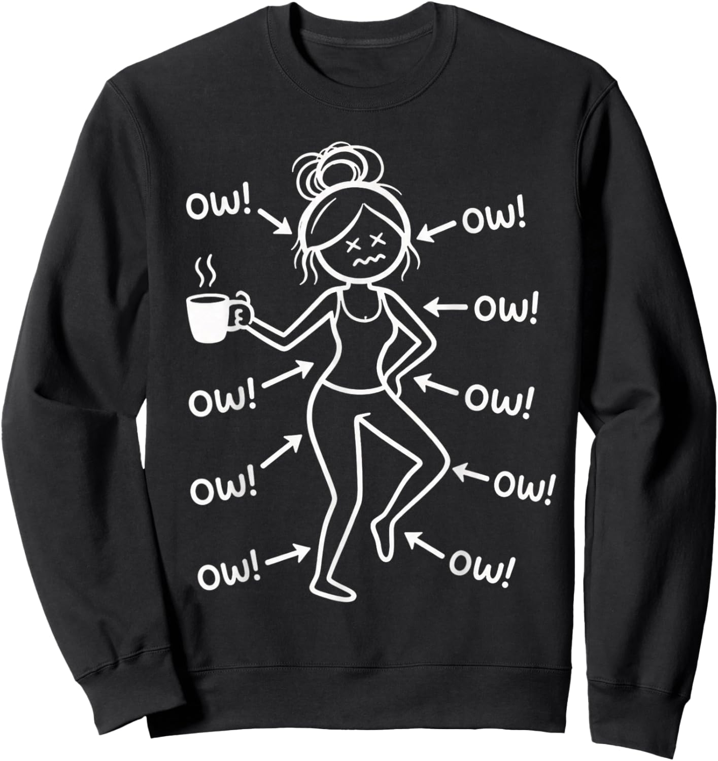 Funny Ow Ow Ow Saying Body Pain Character Humor Women Girls Sweatshirt - Sweatshirt | Black